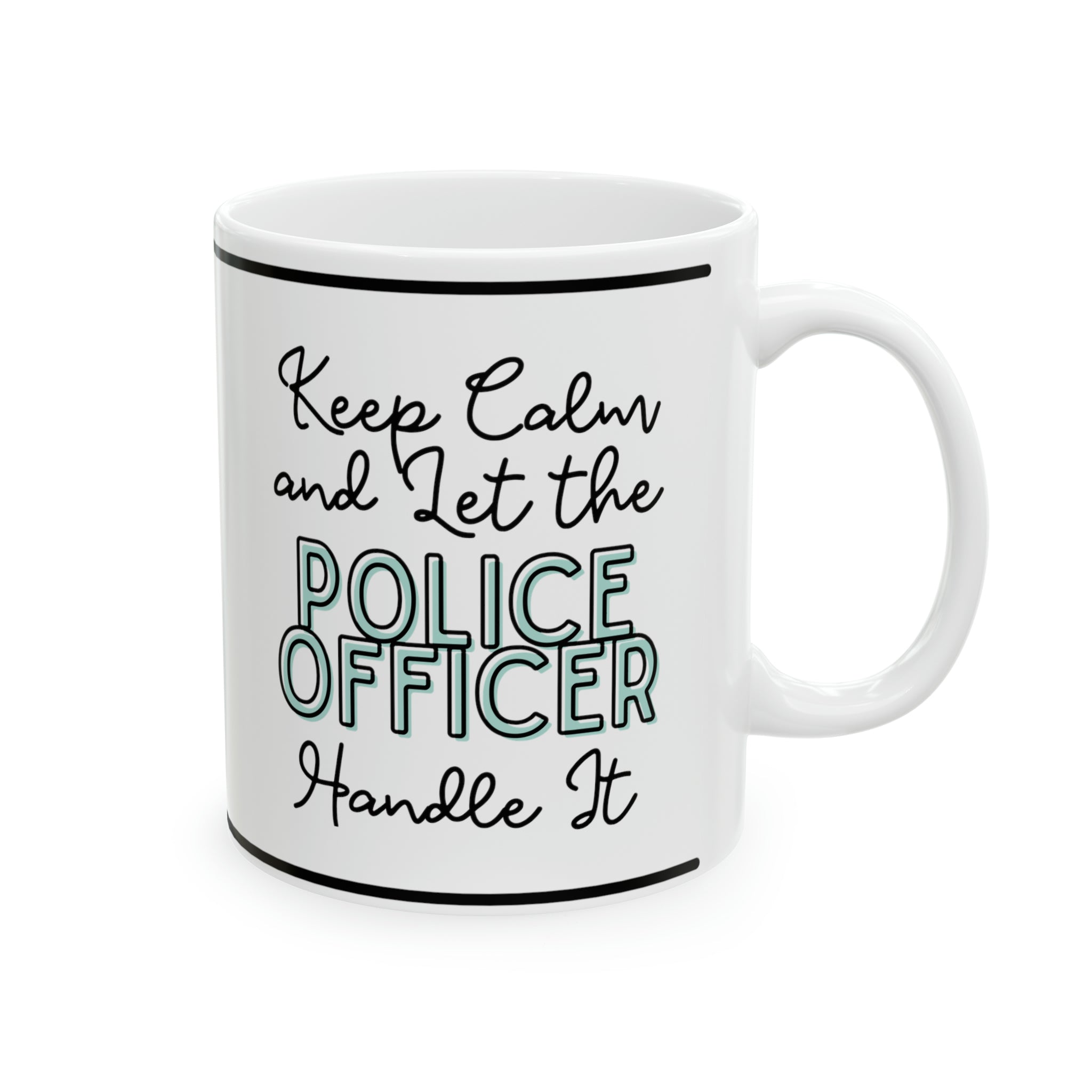 Keep Calm and let the Police Officer Instructor Handle It - Ceramic Mug, 11oz - Spruced Roost