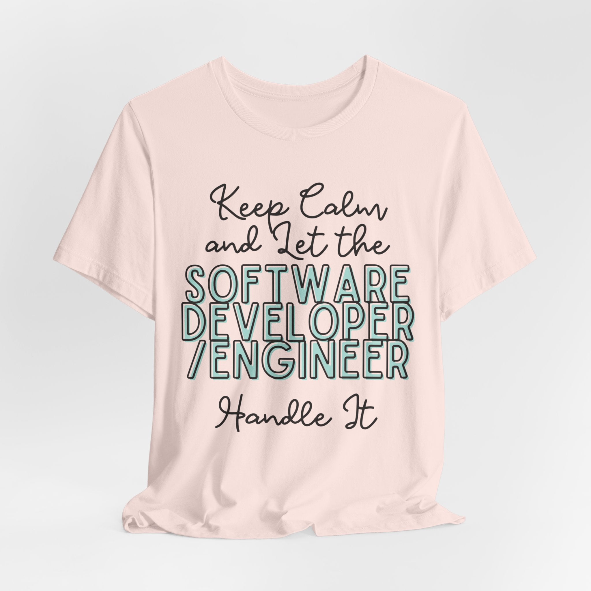 Keep Calm and let the Software Developer / Engineer handle It - Jersey Short Sleeve Tee