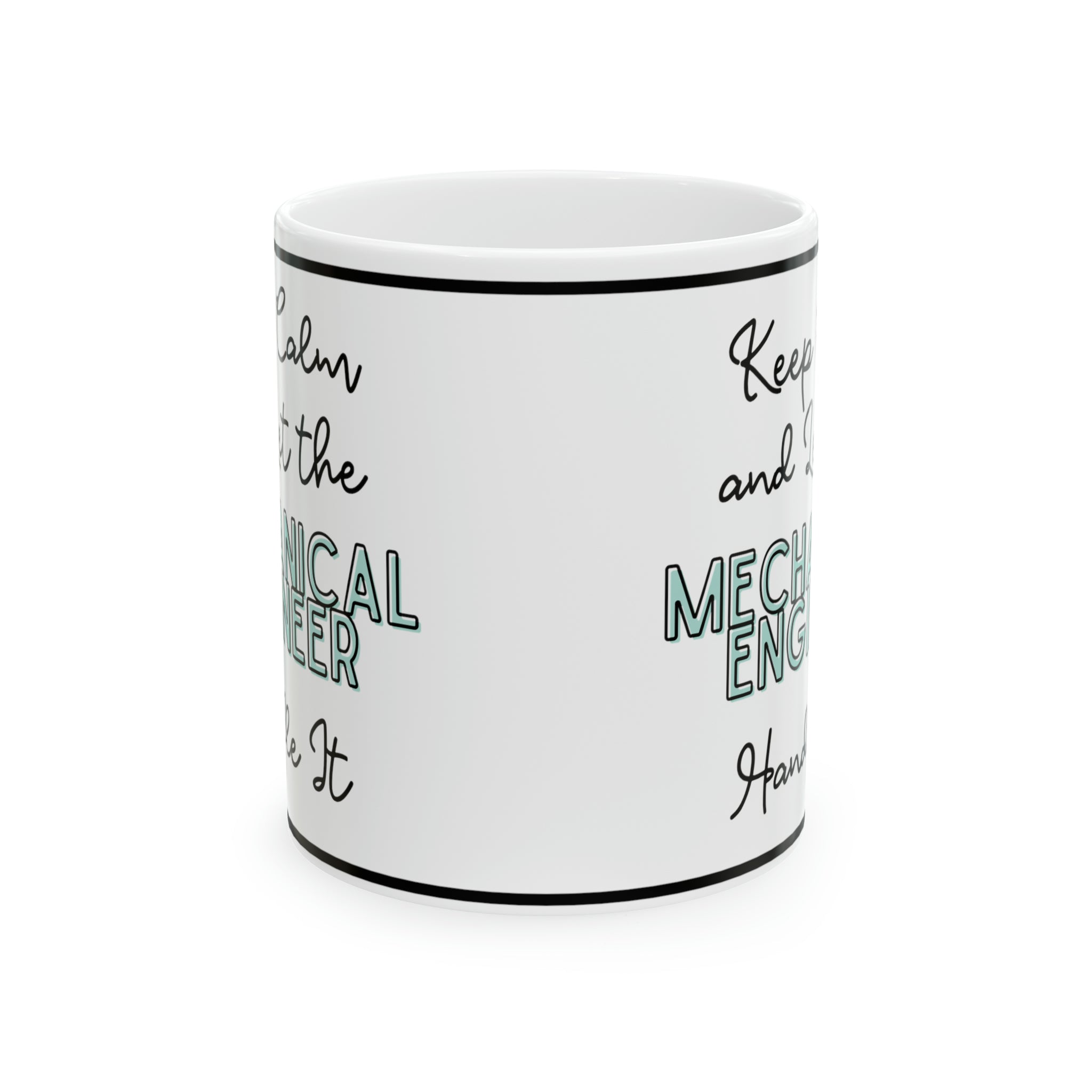 Keep Calm and let the Mechanical Engineer Handle It - Ceramic Mug, 11oz - Spruced Roost