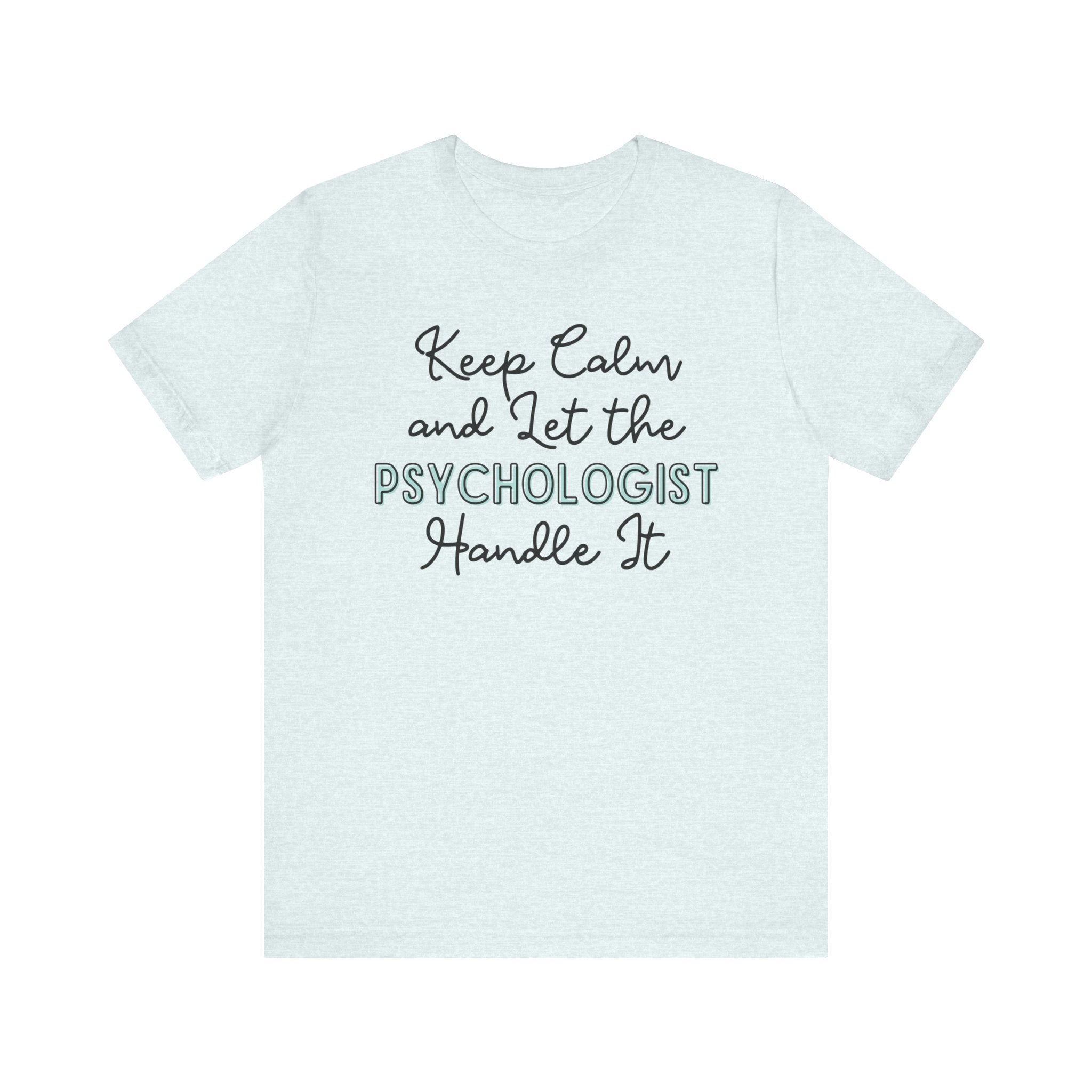 Keep Calm and let the Psychologist handle It - Jersey Short Sleeve Tee