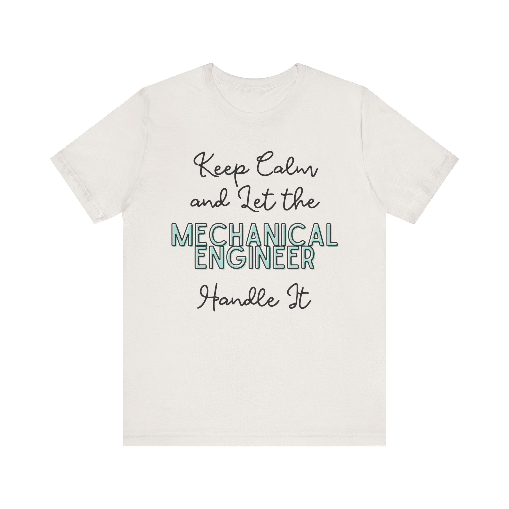 Keep Calm and let the Mechanical Engineer handle It - Jersey Short Sleeve Tee