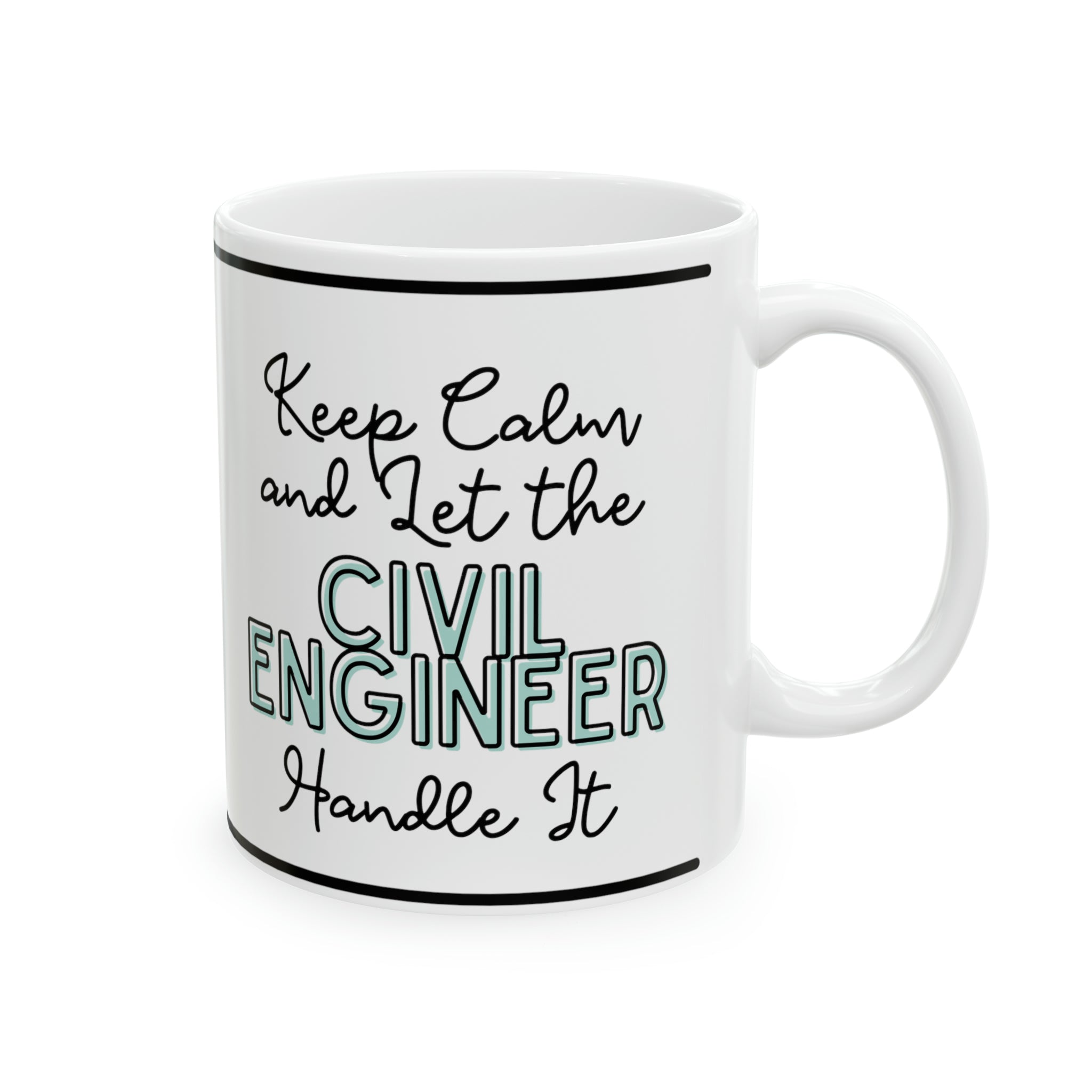 Keep Calm and let the Civil Engineer Handle It - Ceramic Mug, 11oz - Spruced Roost