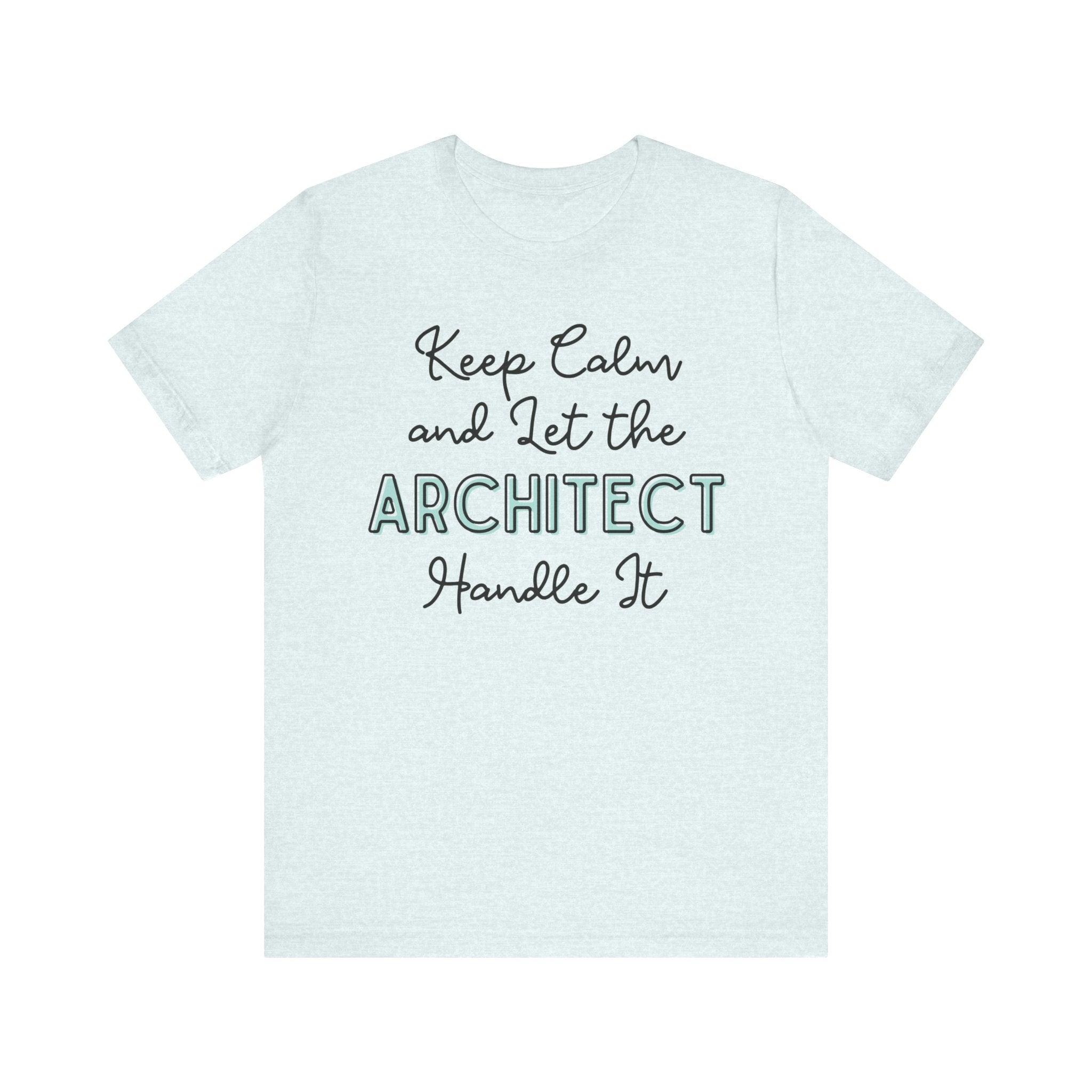 Keep Calm and let the Architect handle It - Jersey Short Sleeve Tee