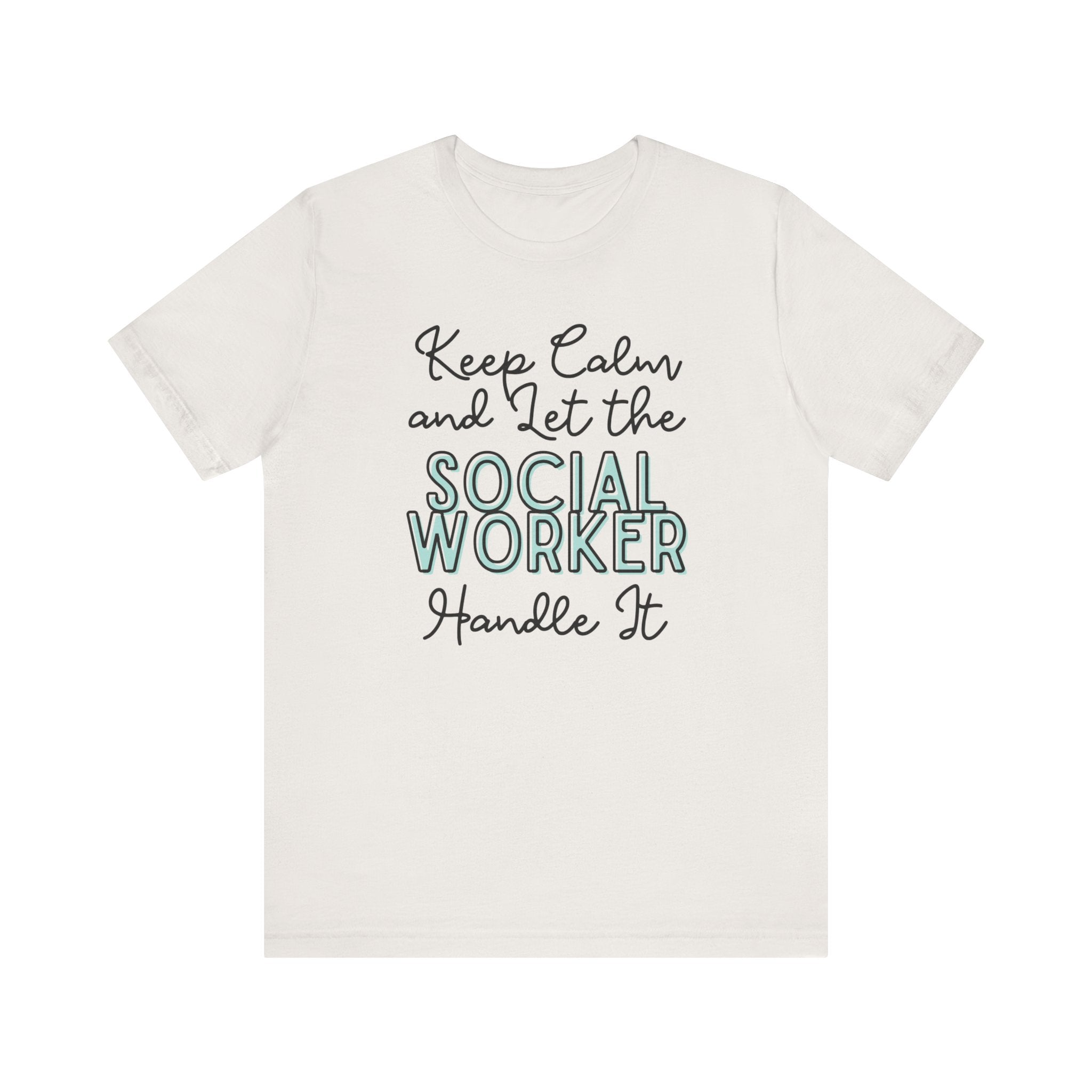 Keep Calm and let the Social Worker handle It - Jersey Short Sleeve Tee