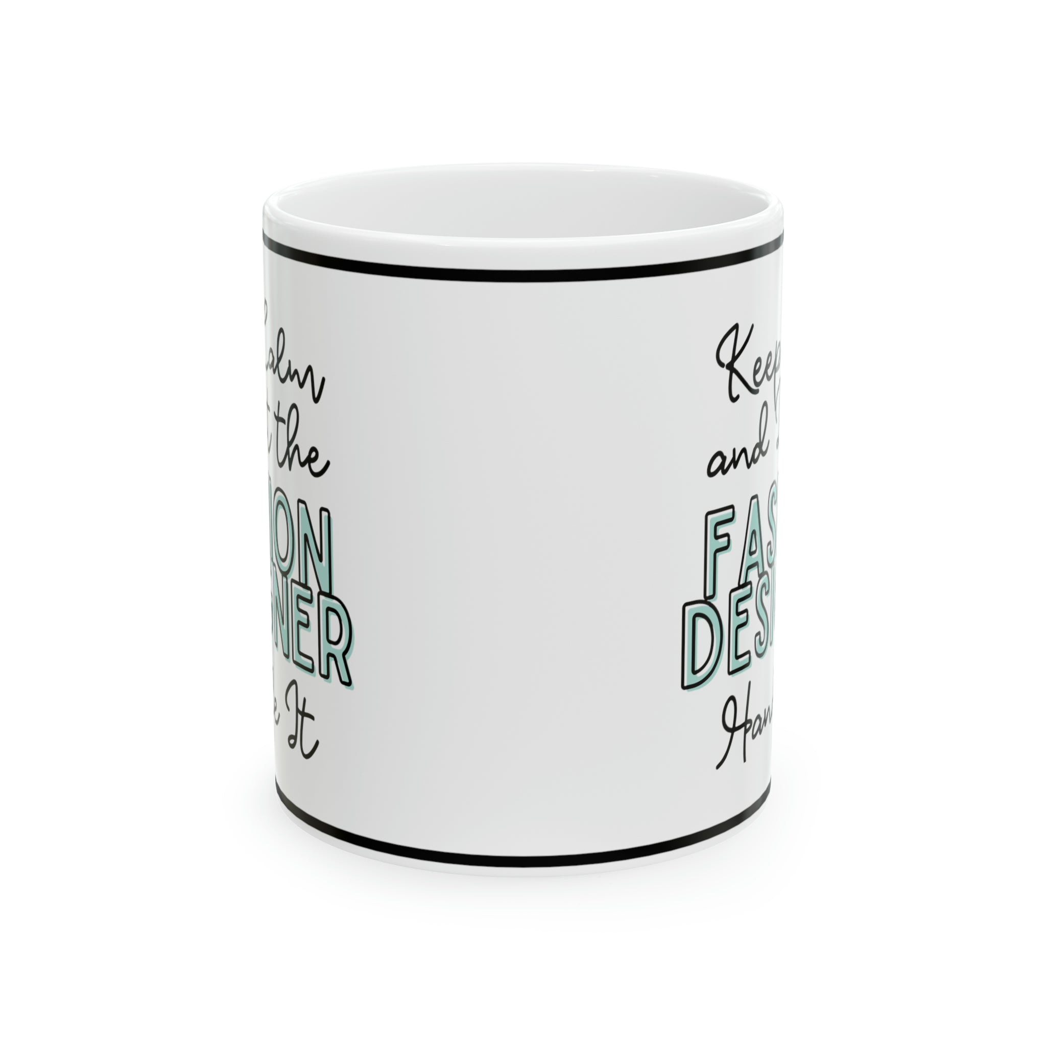 Keep Calm and let the Fashion Designer Handle It - Ceramic Mug, 11oz - Spruced Roost