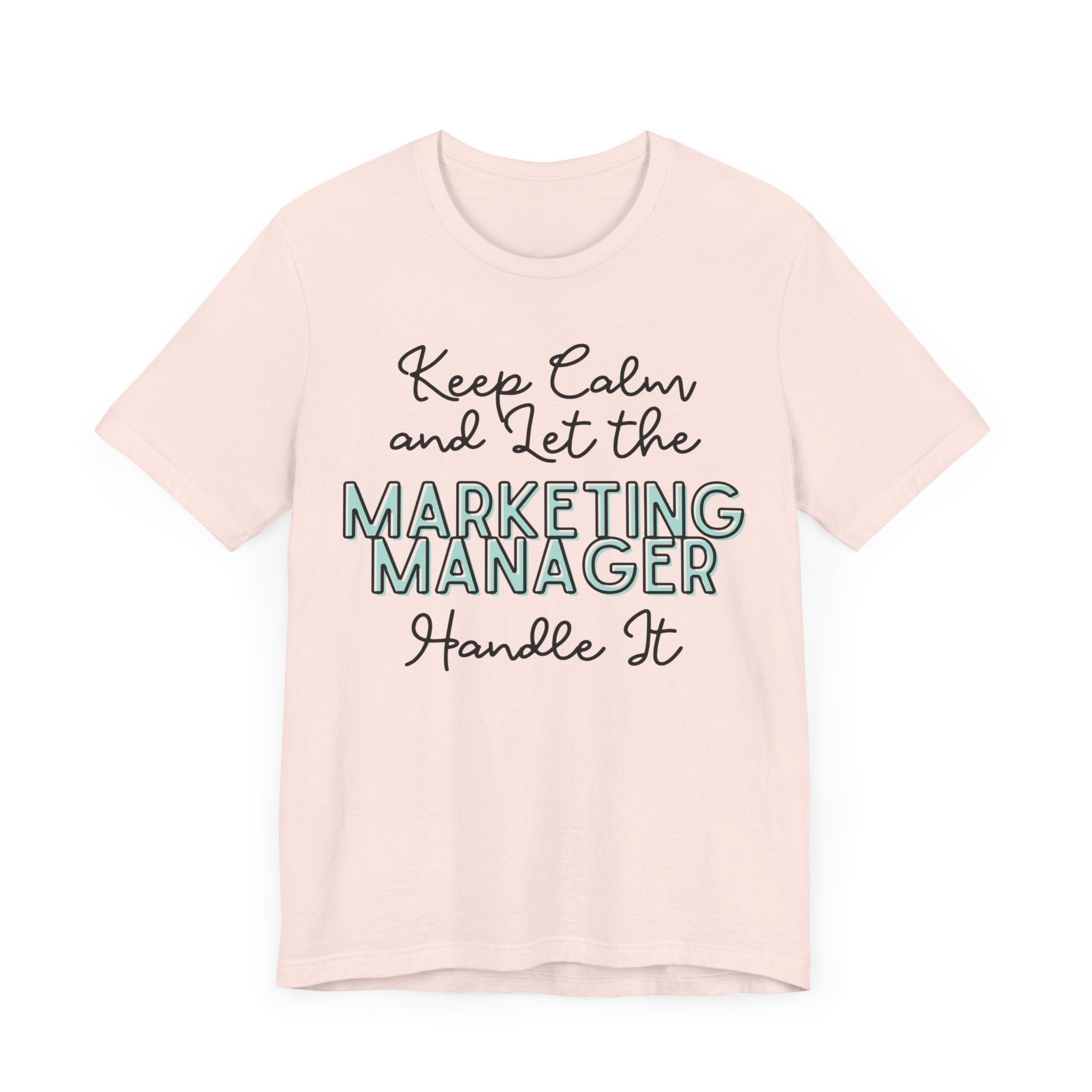 Keep Calm and let the Marketing Manager handle It - Jersey Short Sleeve Tee