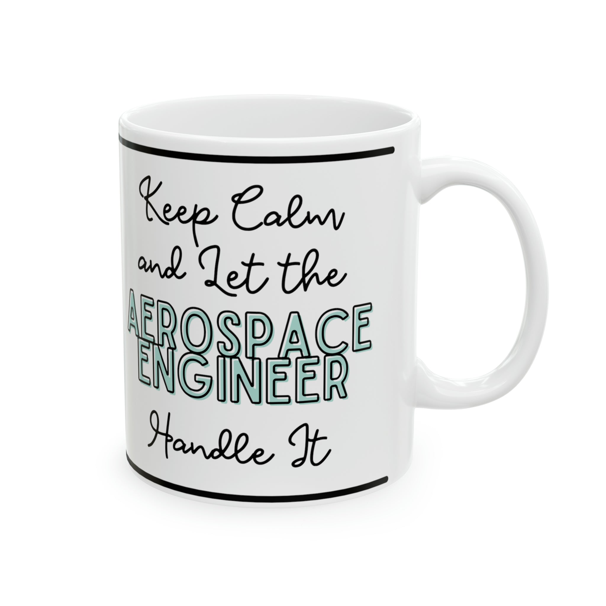 Keep Calm and let the Aerospace Engineer Handle It - Ceramic Mug, 11oz - Spruced Roost
