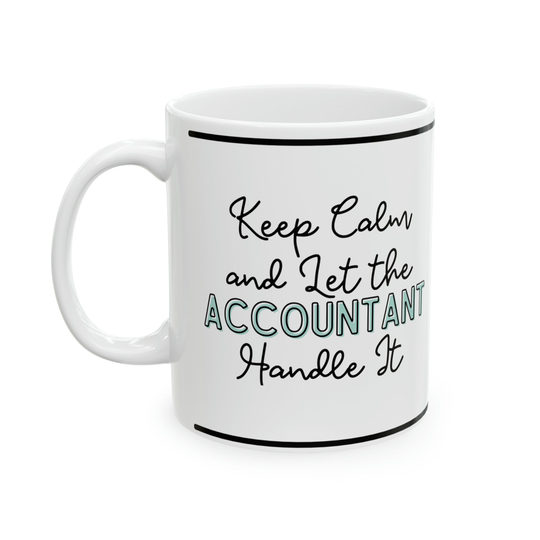 Keep Calm and let the Accountant Handle It - Ceramic Mug, 11oz - Spruced Roost