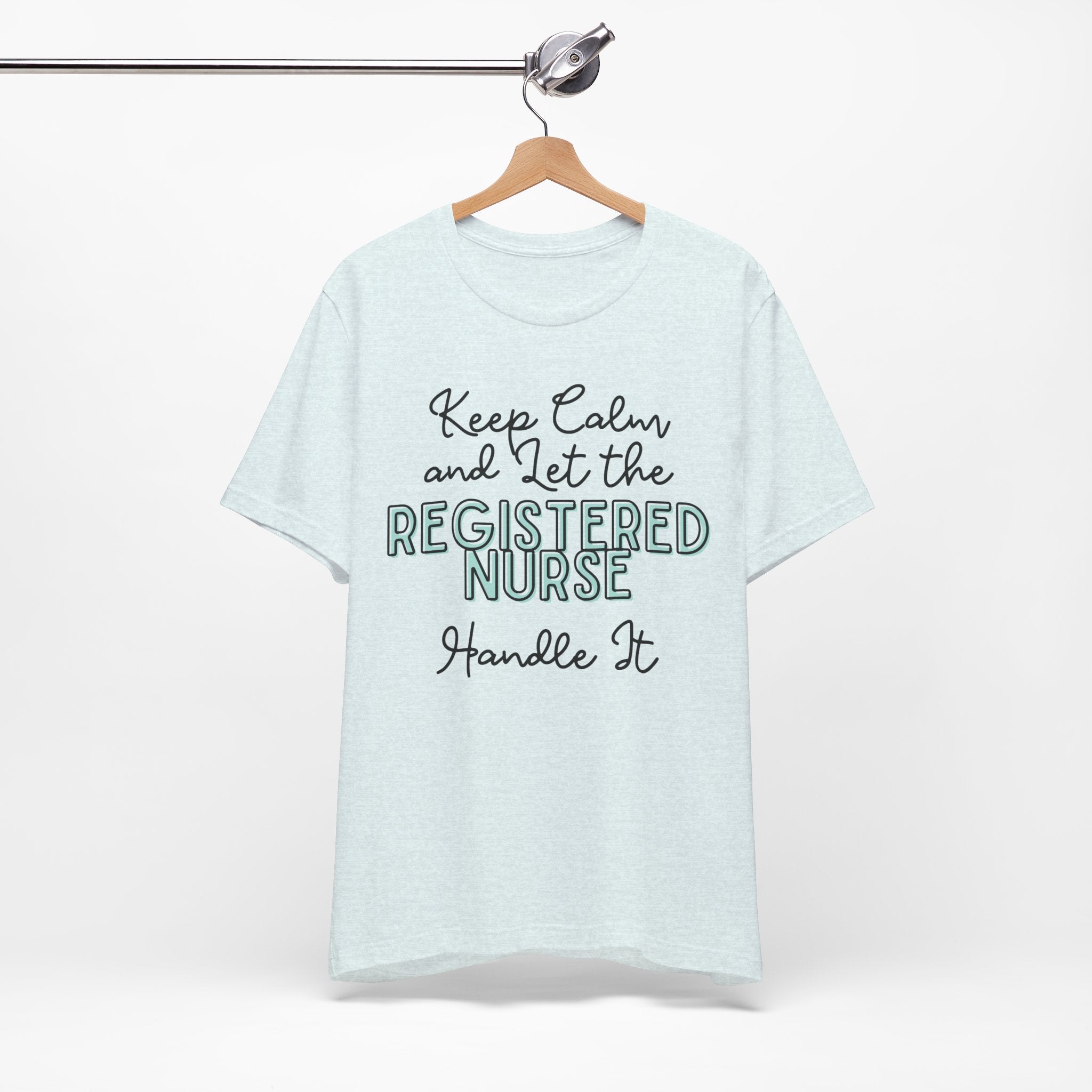 Keep Calm and let the Registered Nurse handle It - Jersey Short Sleeve Tee