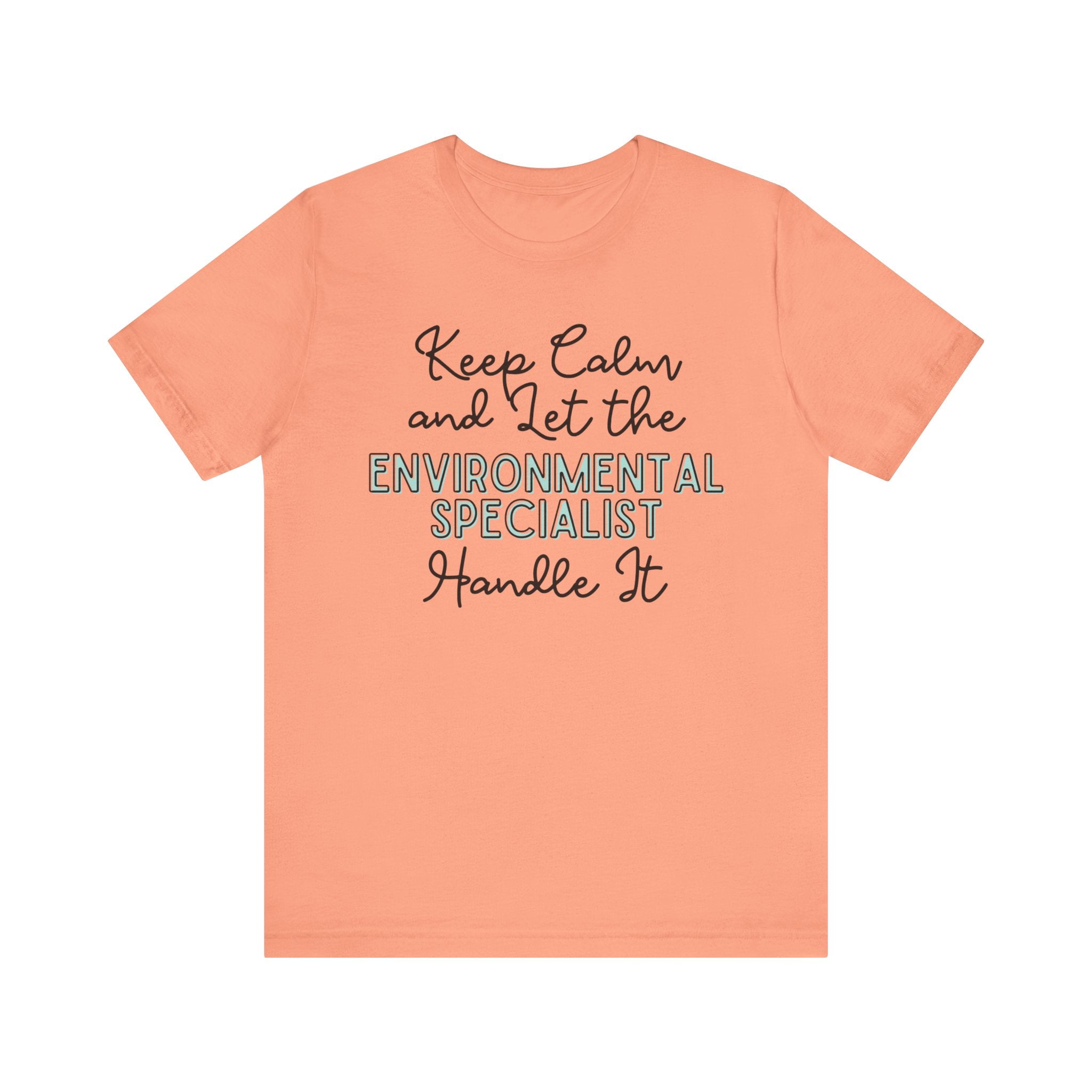 Keep Calm and let the Environmental Specialist handle It - Jersey Short Sleeve Tee - Spruced Roost