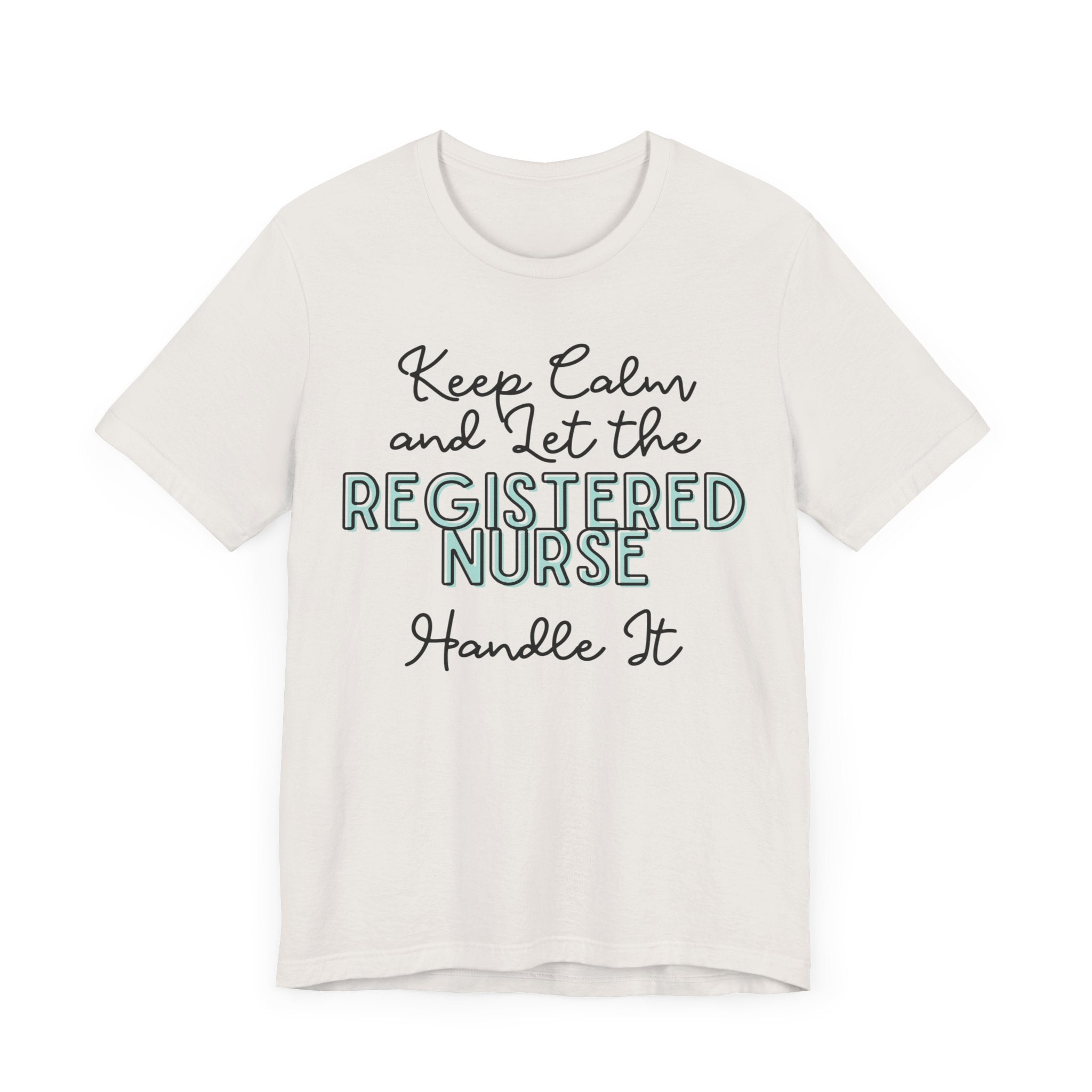 Keep Calm and let the Registered Nurse handle It - Jersey Short Sleeve Tee