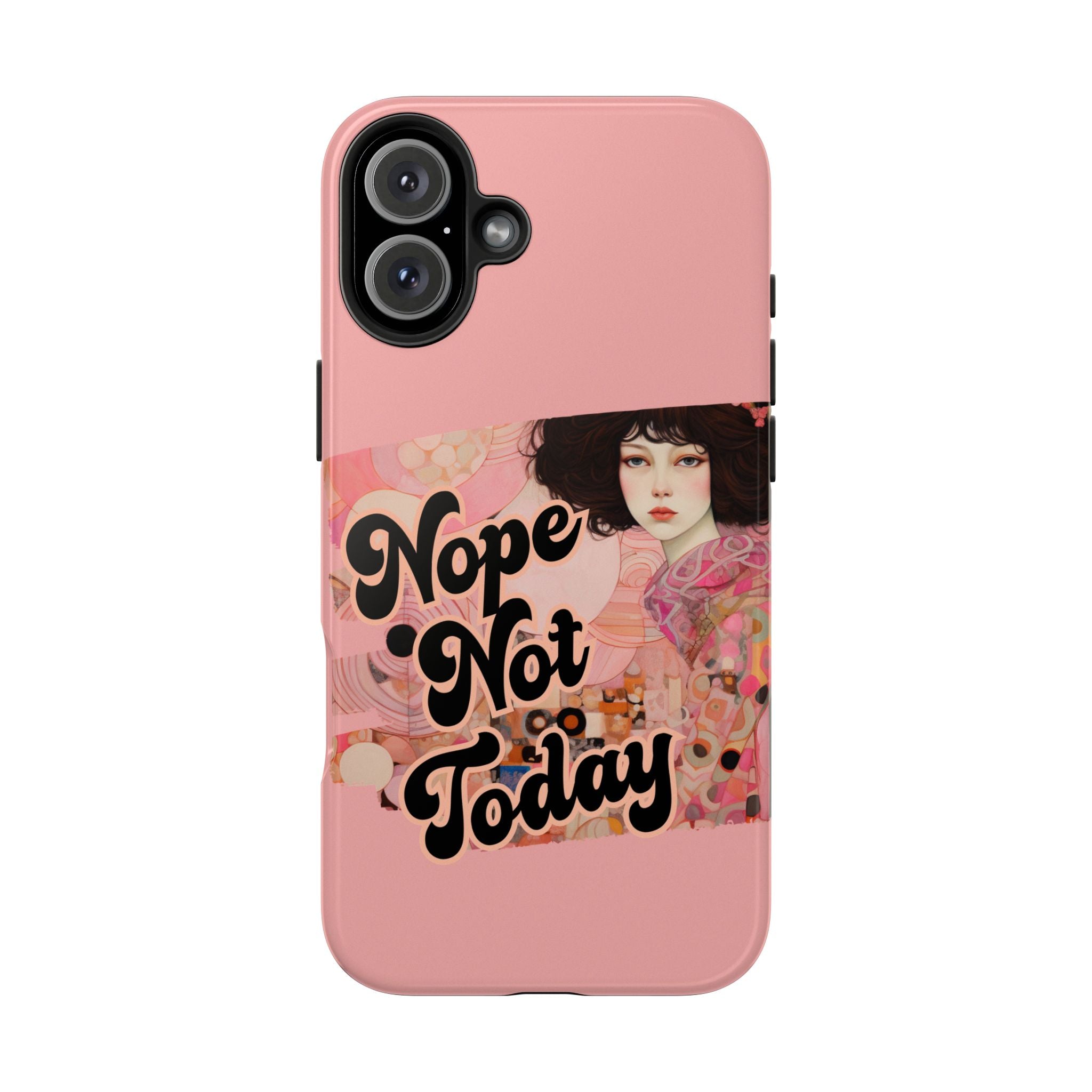 Nope Not Today - Tough Case for iPhone 14, 15, 16