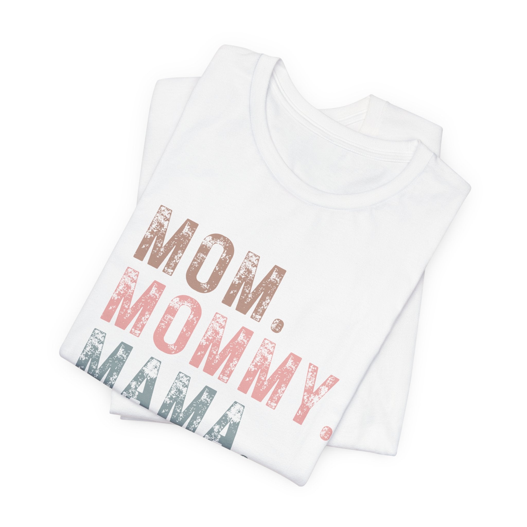 Mom. Mommy. Mama. Bruh. - Unisex Jersey Short Sleeve Tee