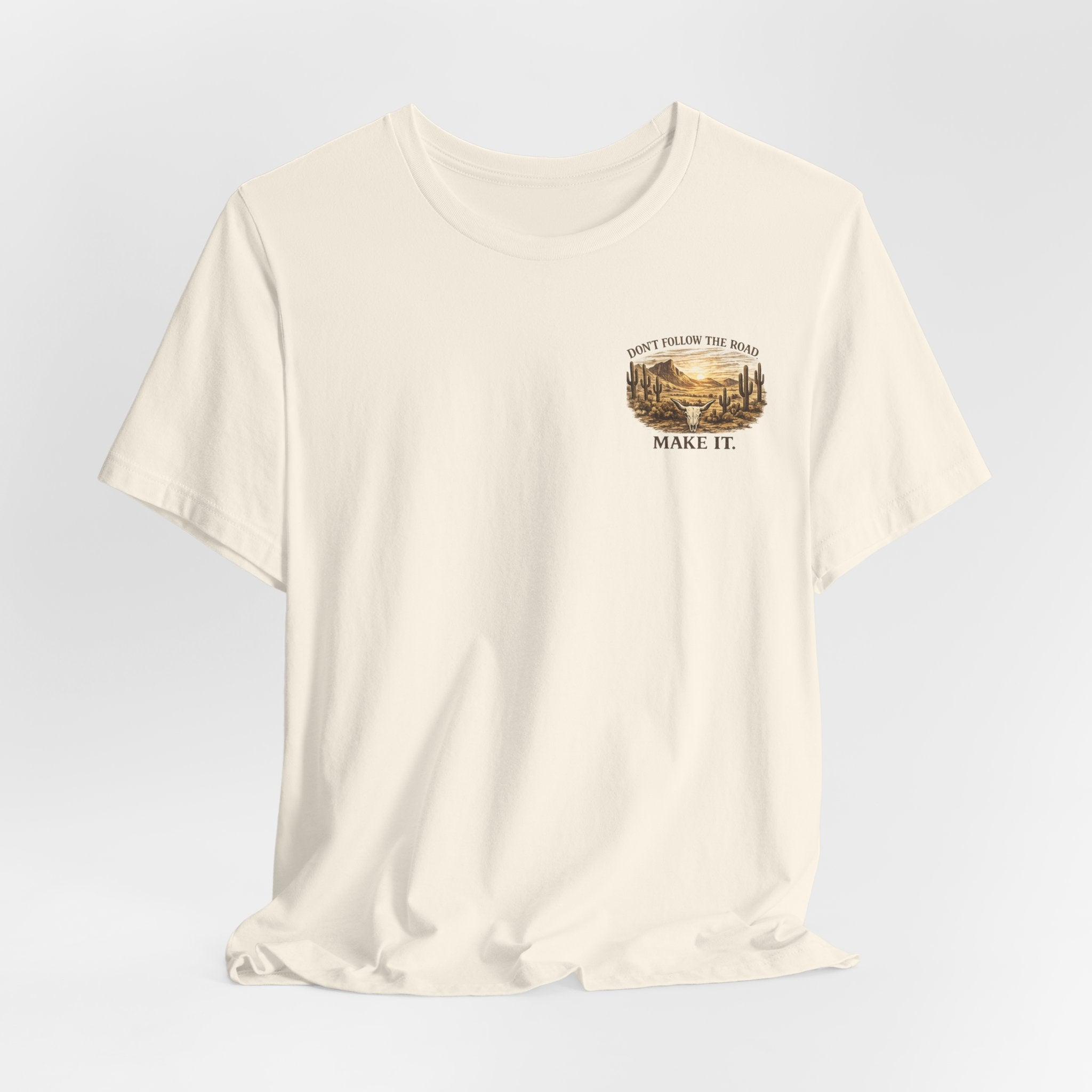 Don’t Follow the Road, Make It - Desert Adventure Graphic Tee T-Shirt