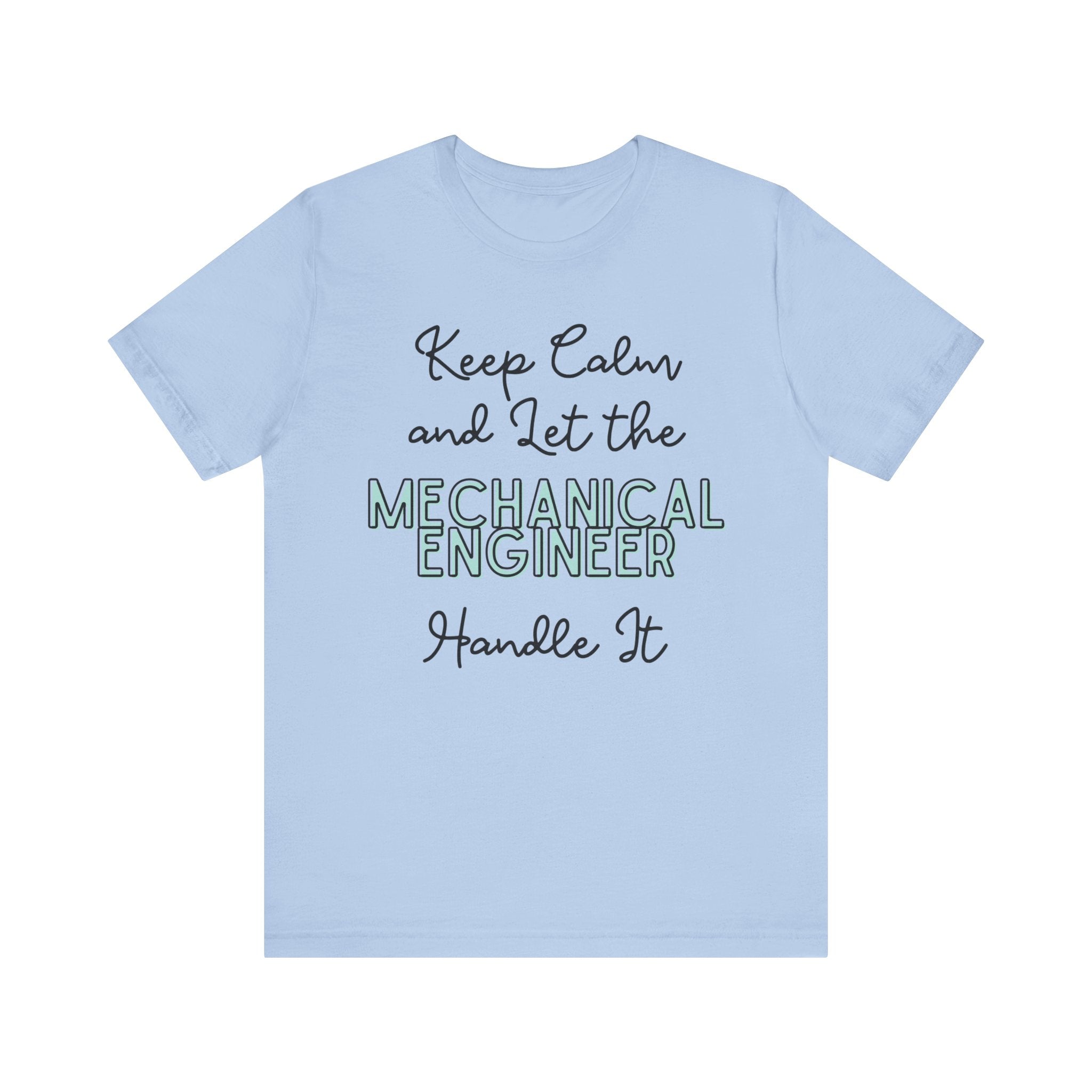 Keep Calm and let the Mechanical Engineer handle It - Jersey Short Sleeve Tee