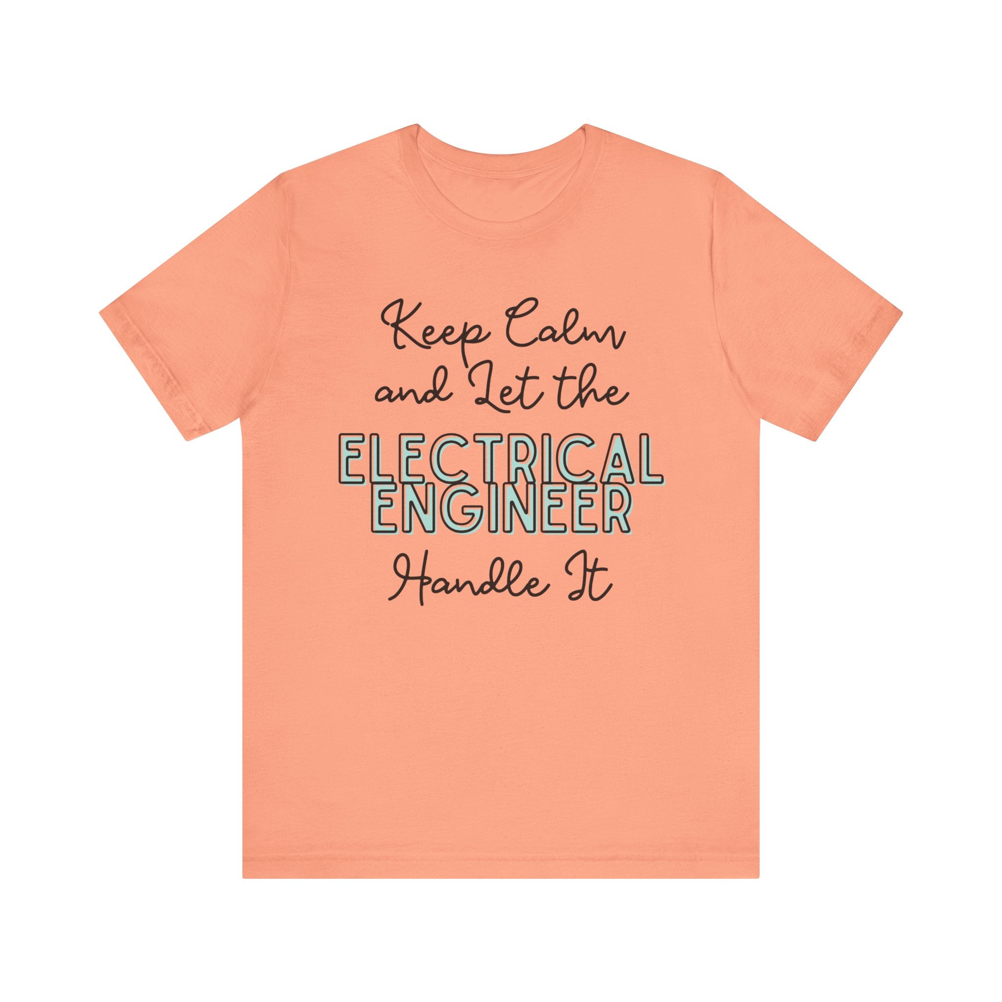 Keep Calm and let the Electrical Engineer handle It - Jersey Short Sleeve Tee