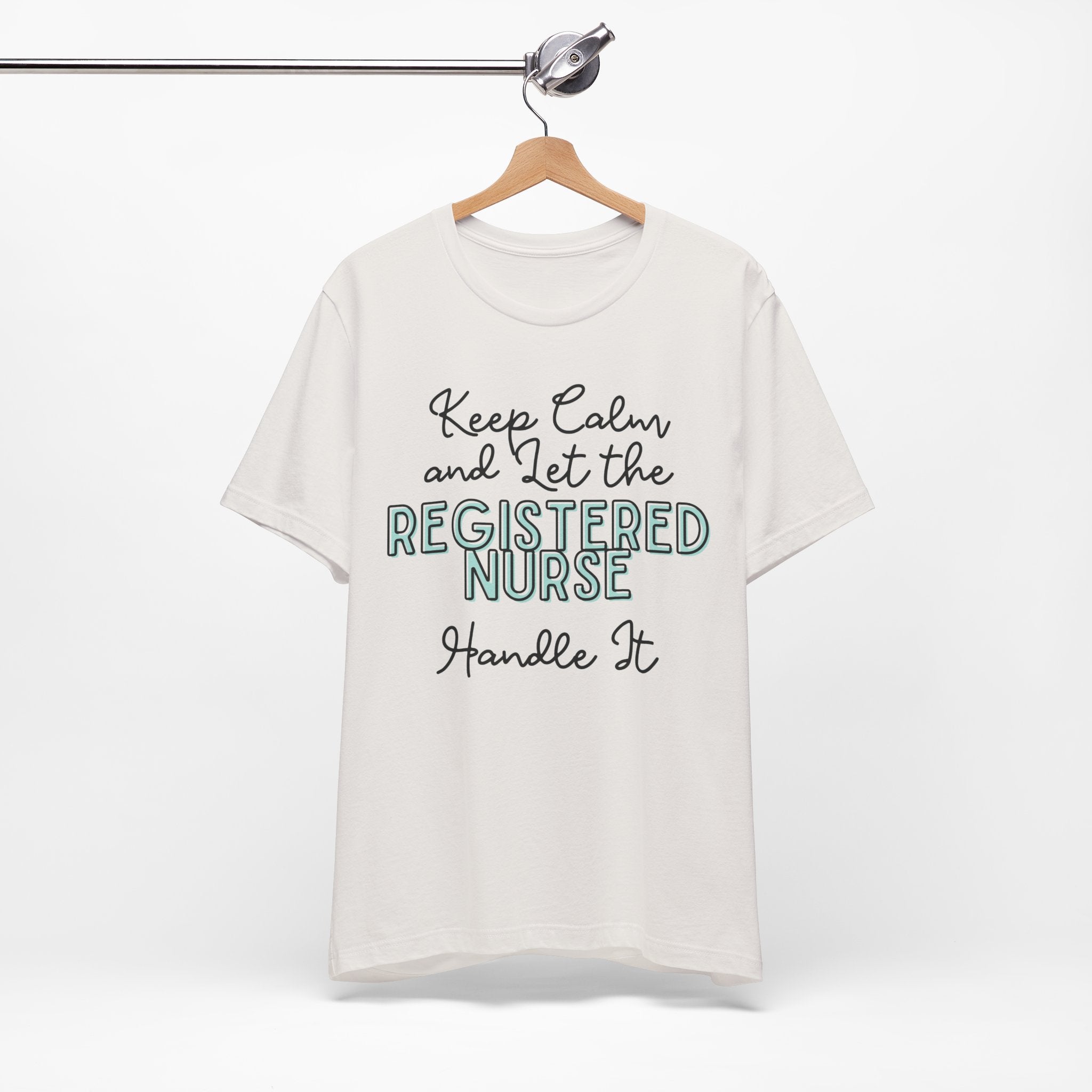 Keep Calm and let the Registered Nurse handle It - Jersey Short Sleeve Tee
