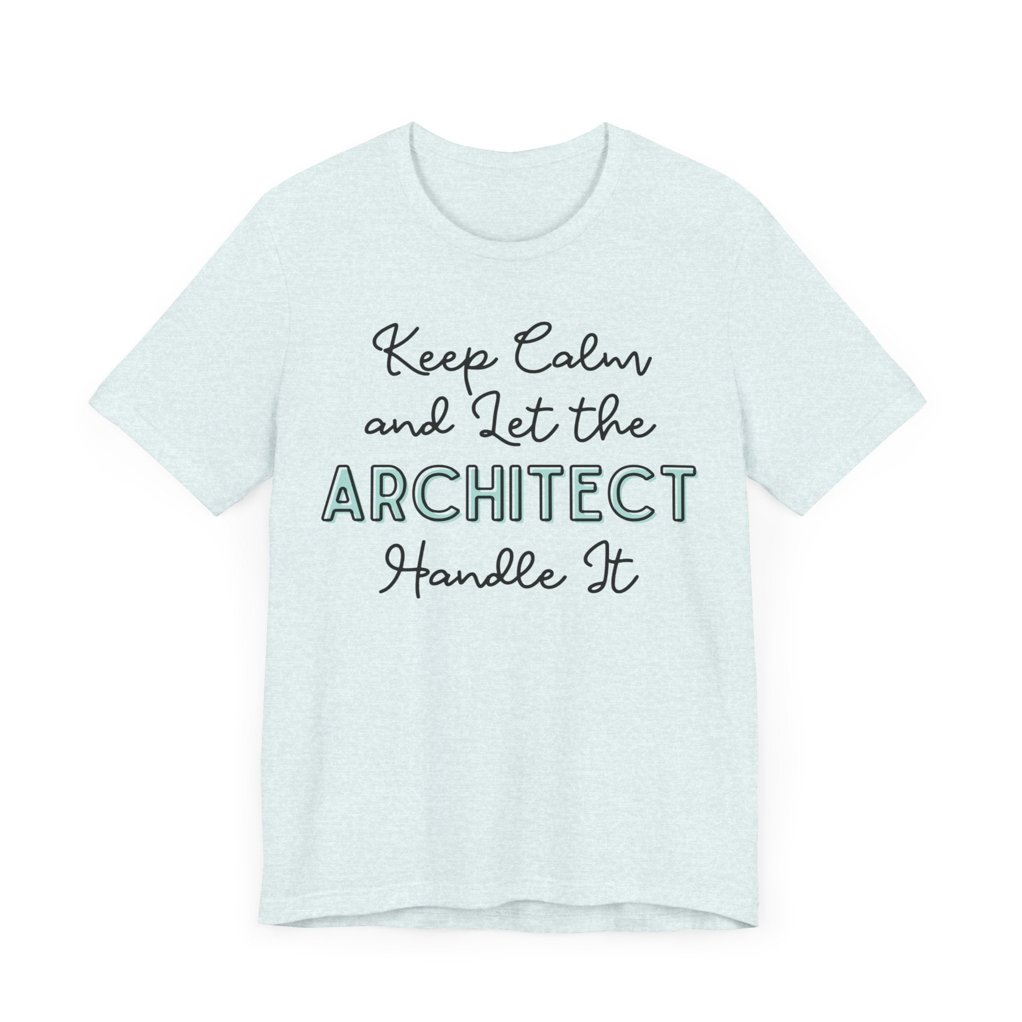 Keep Calm and let the Architect handle It - Jersey Short Sleeve Tee