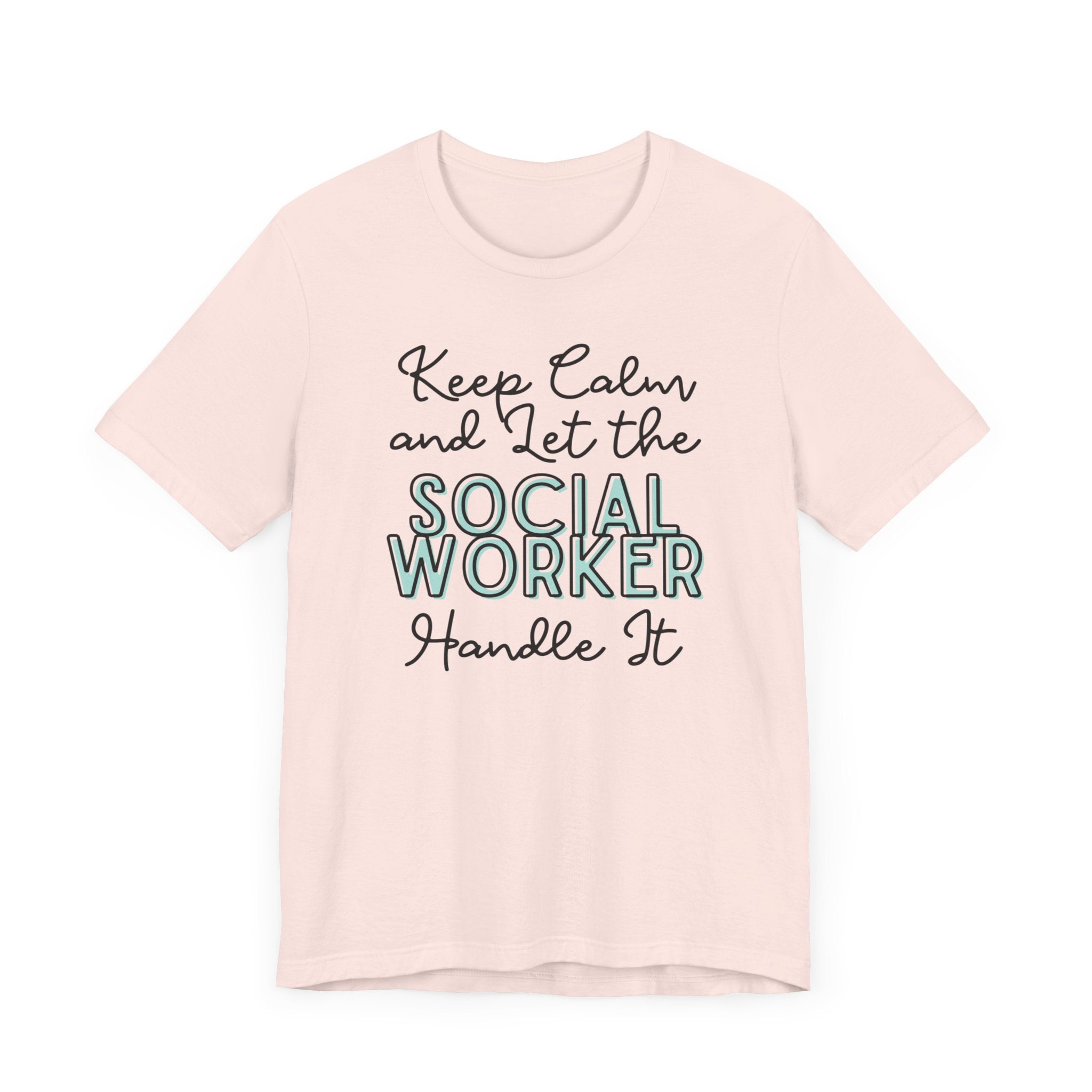 Keep Calm and let the Social Worker handle It - Jersey Short Sleeve Tee