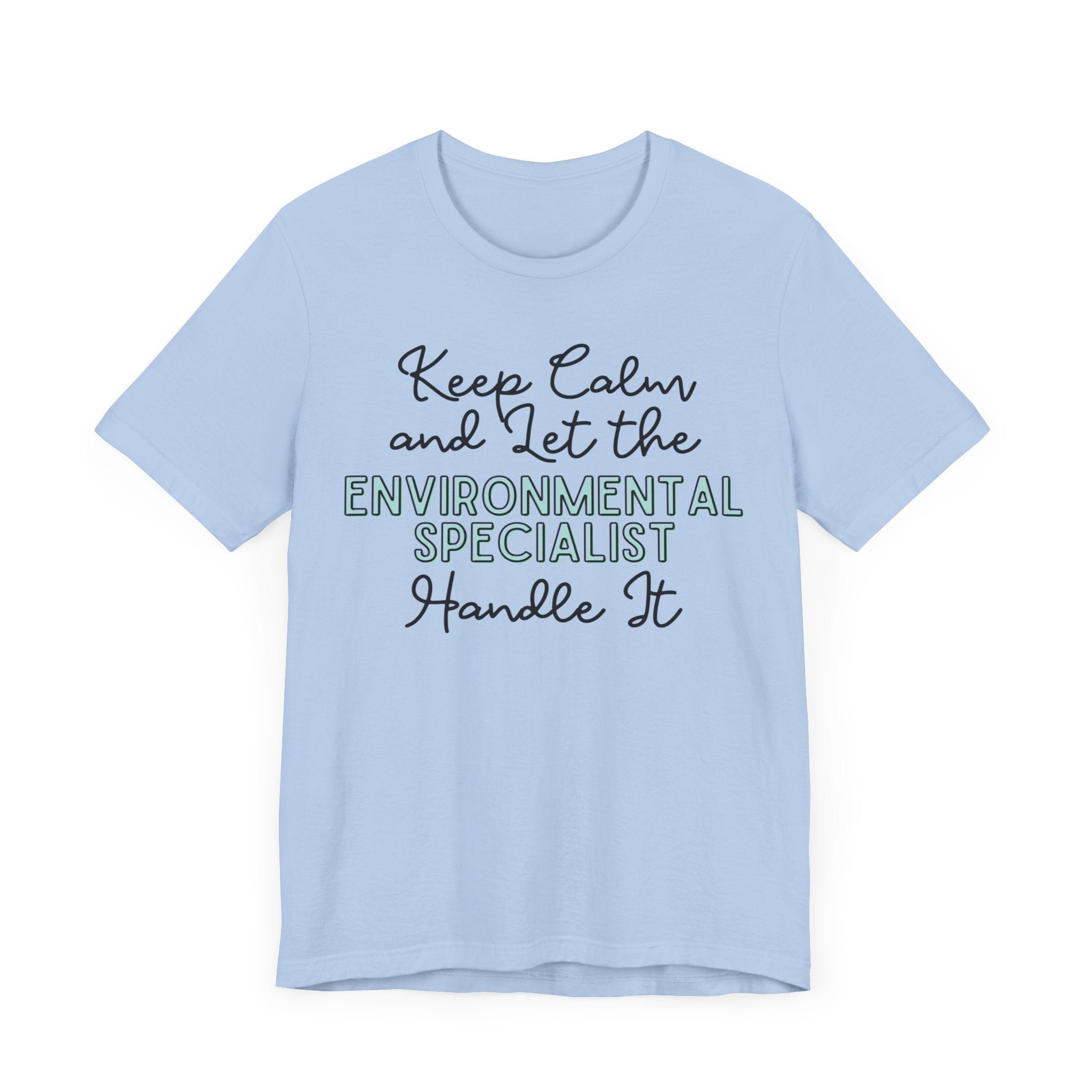 Keep Calm and let the Environmental Specialist handle It - Jersey Short Sleeve Tee - Spruced Roost