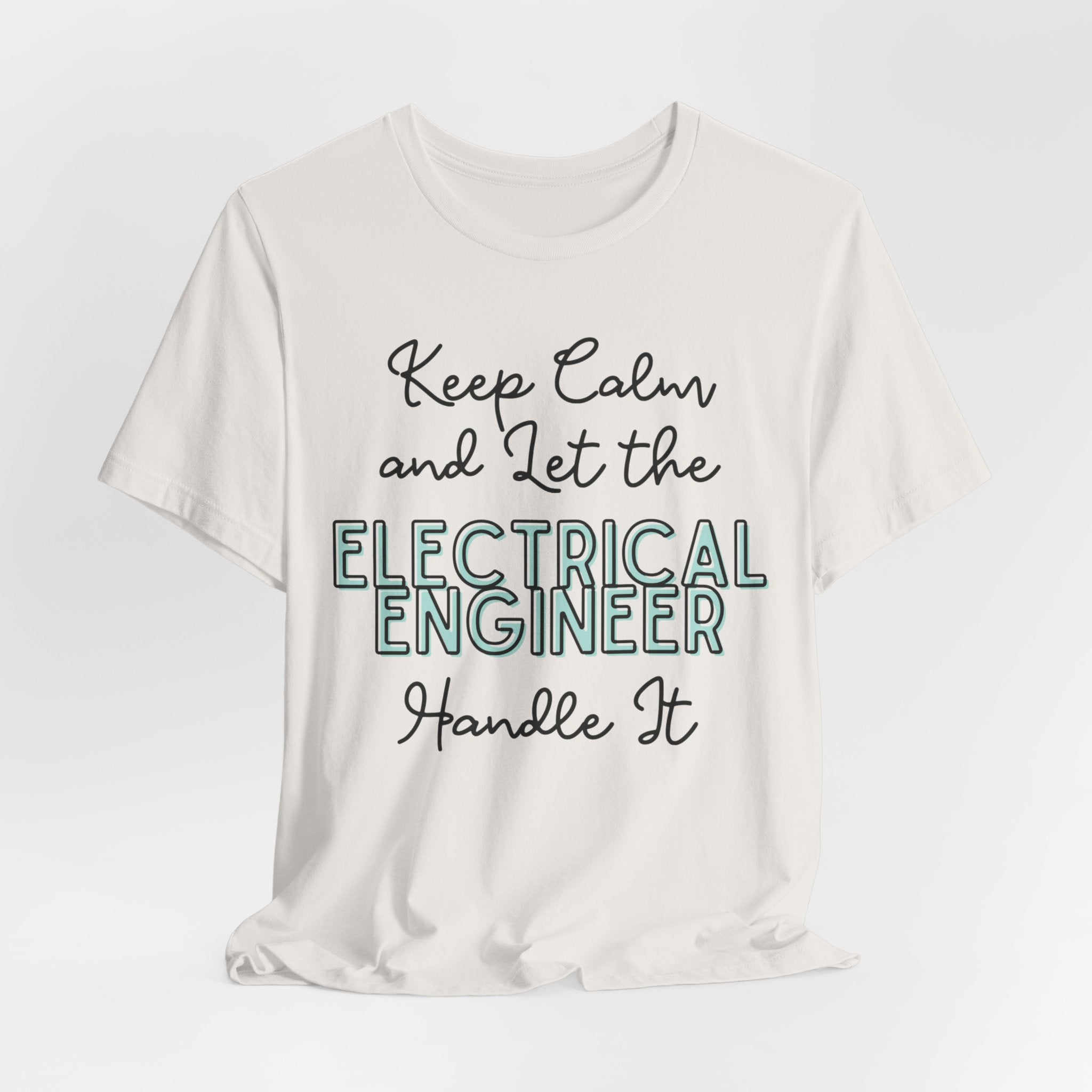 Keep Calm and let the Electrical Engineer handle It - Jersey Short Sleeve Tee