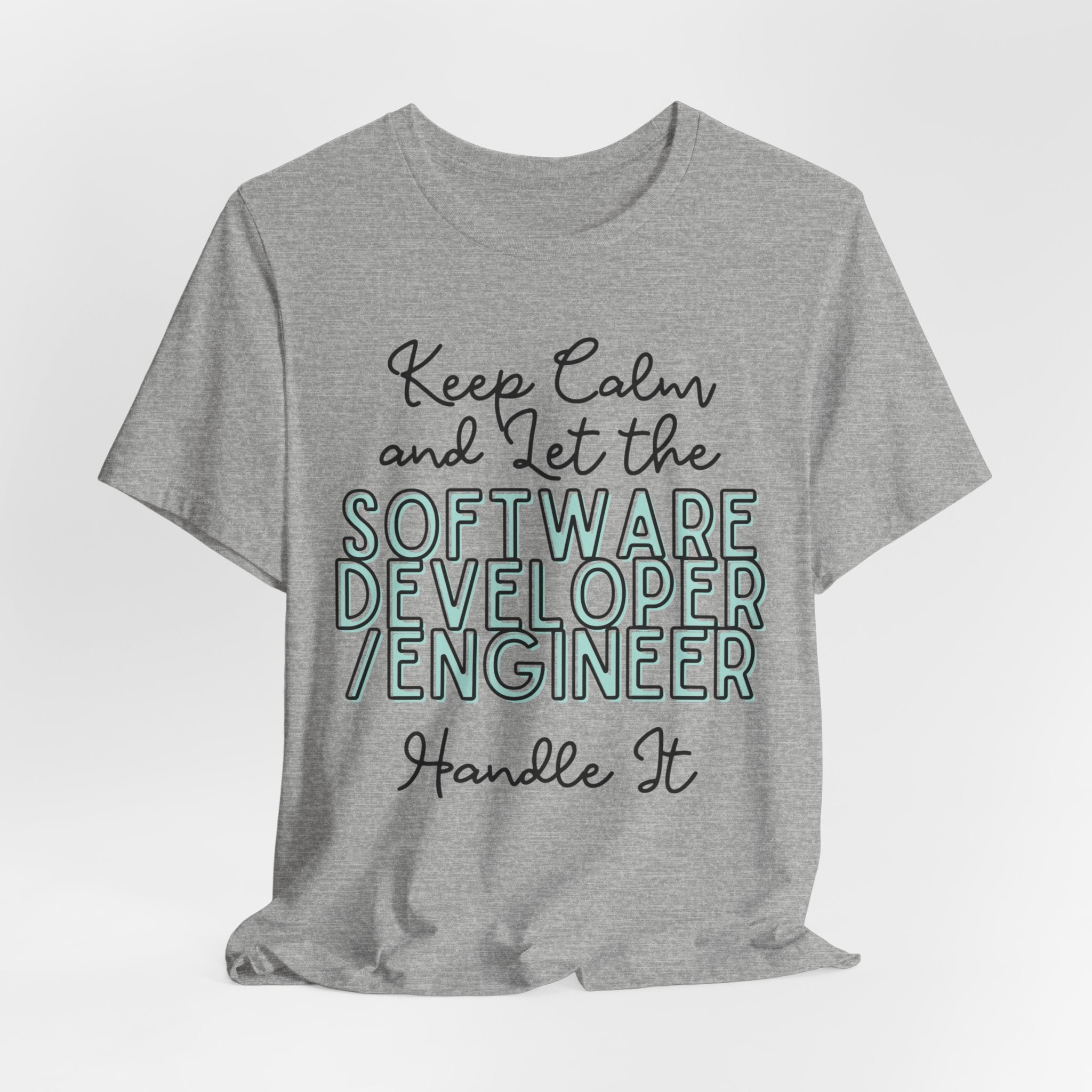 Keep Calm and let the Software Developer / Engineer handle It - Jersey Short Sleeve Tee - Spruced Roost