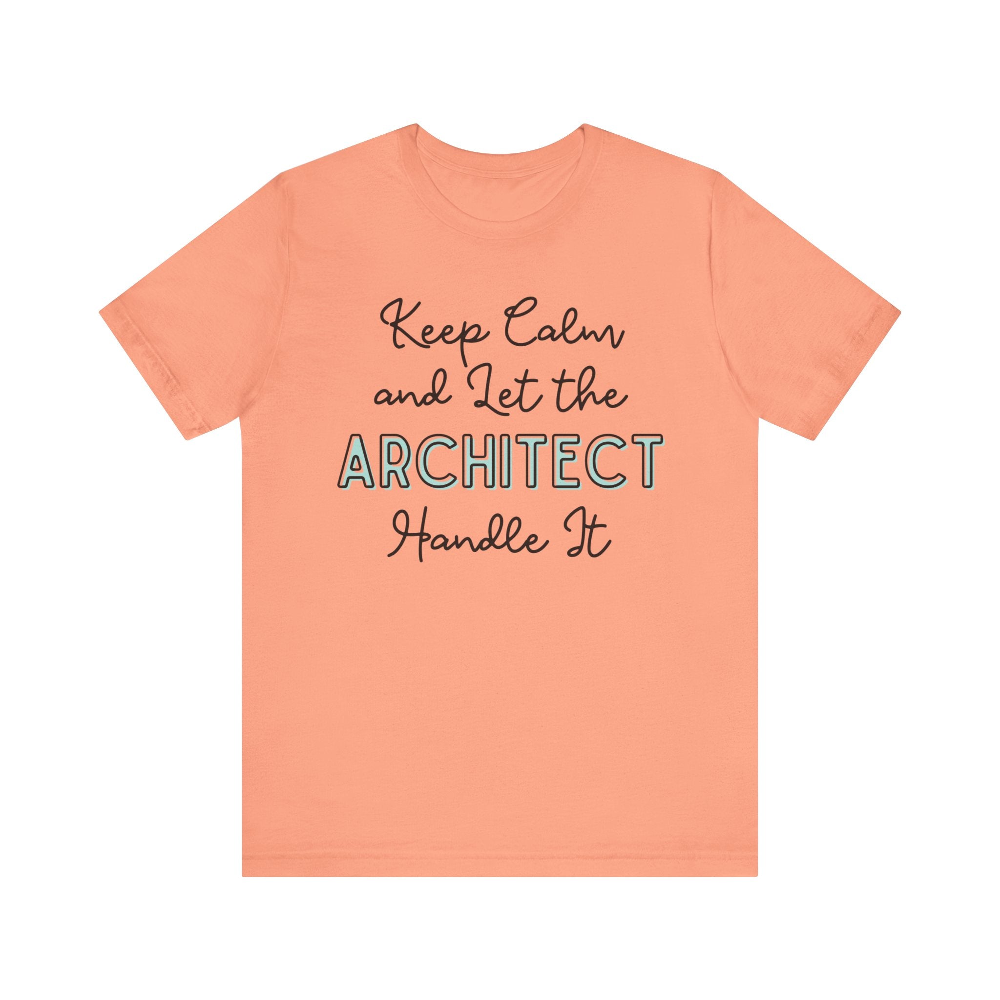 Keep Calm and let the Architect handle It - Jersey Short Sleeve Tee