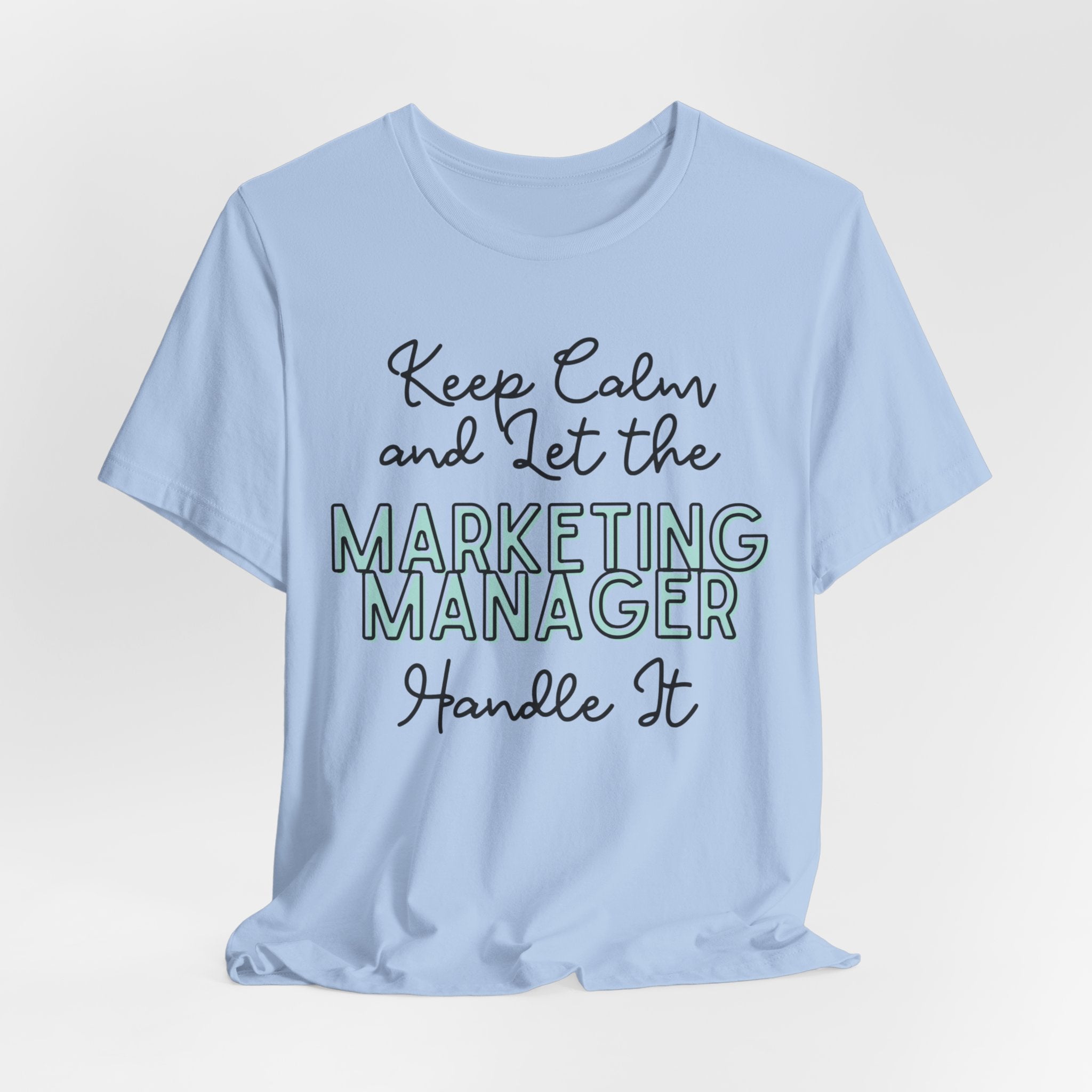 Keep Calm and let the Marketing Manager handle It - Jersey Short Sleeve Tee