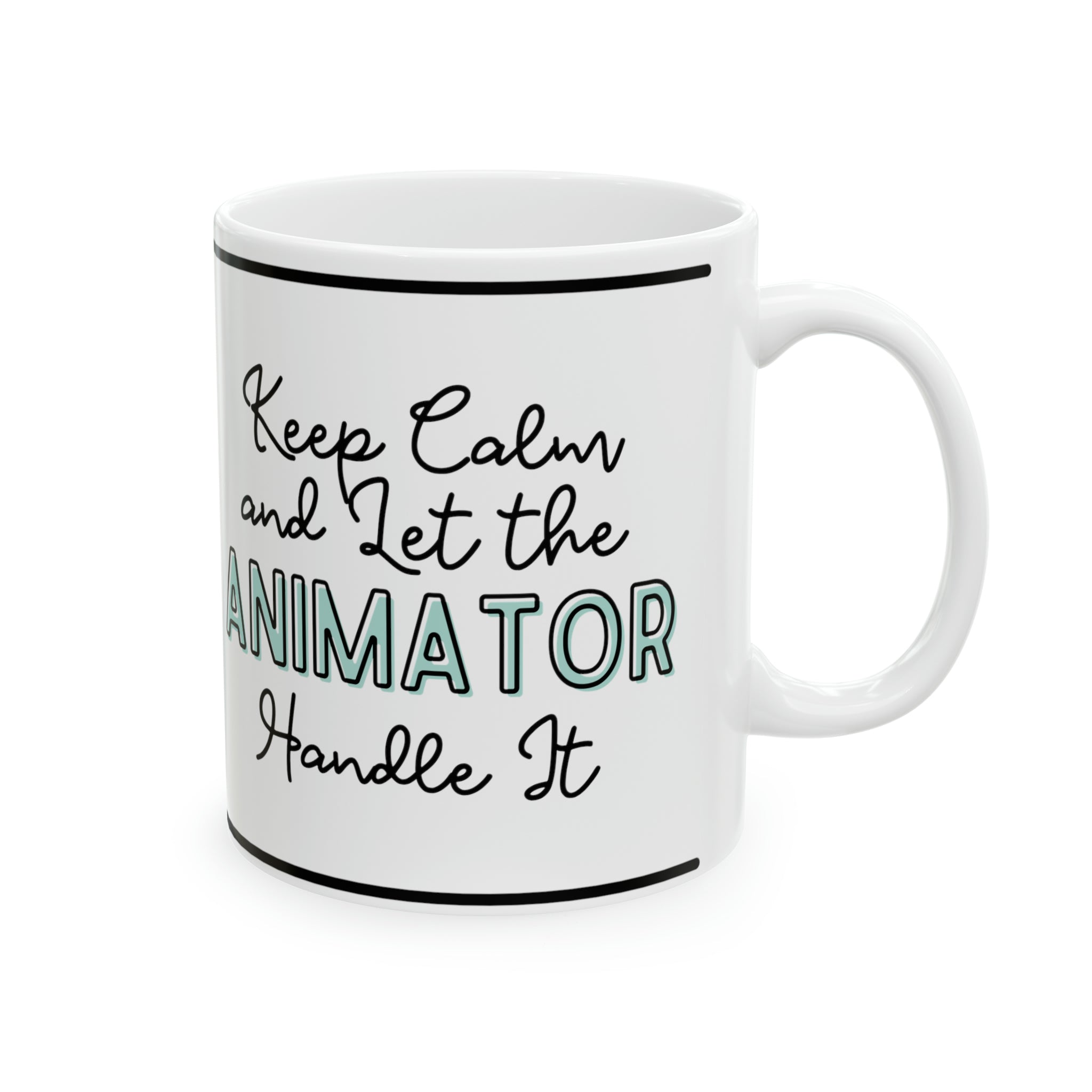 Keep Calm and let the Animator Handle It - Ceramic Mug, 11oz - Spruced Roost