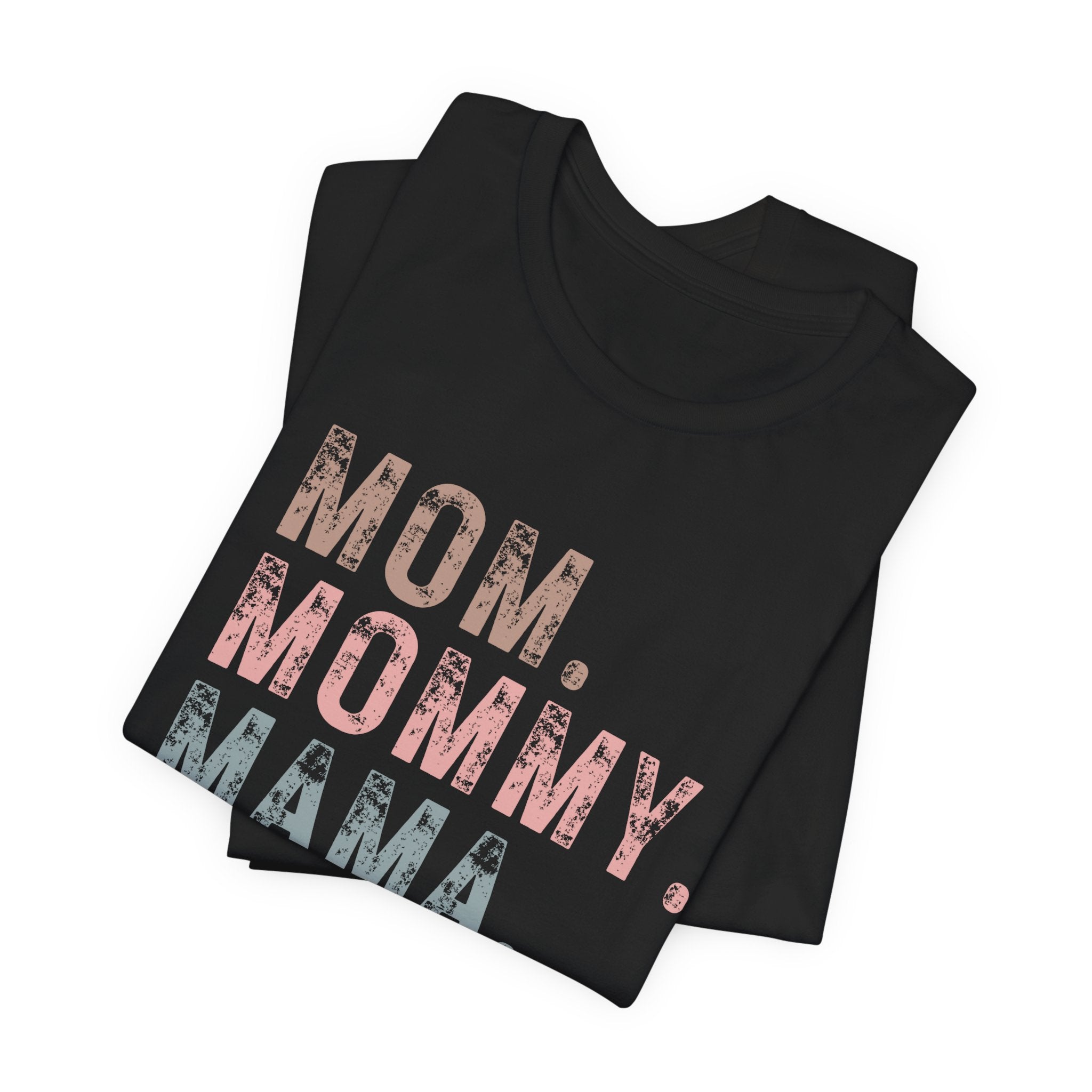 Mom. Mommy. Mama. Bruh. - Unisex Jersey Short Sleeve Tee