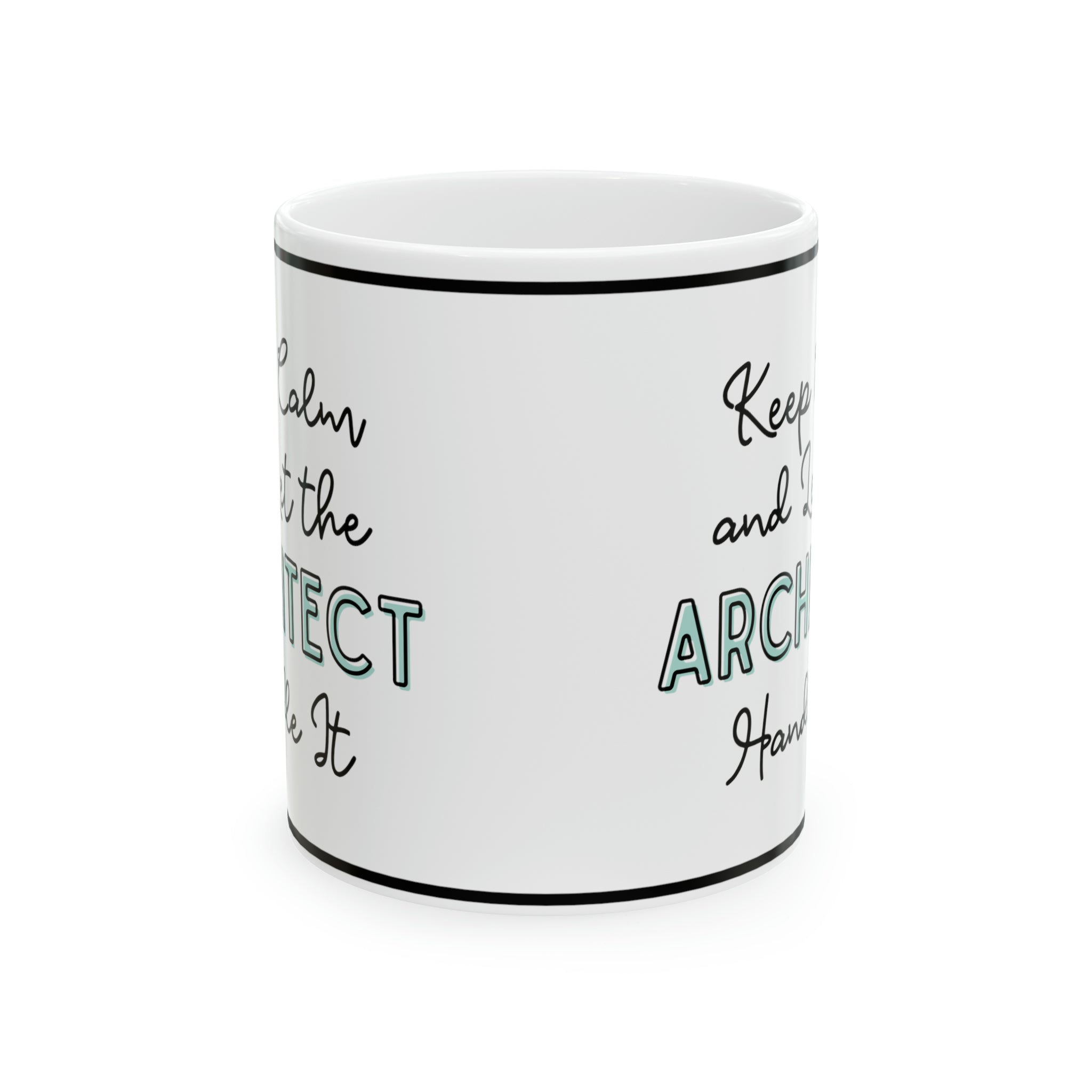 Keep Calm and let the Architect Handle It - Ceramic Mug, 11oz - Spruced Roost