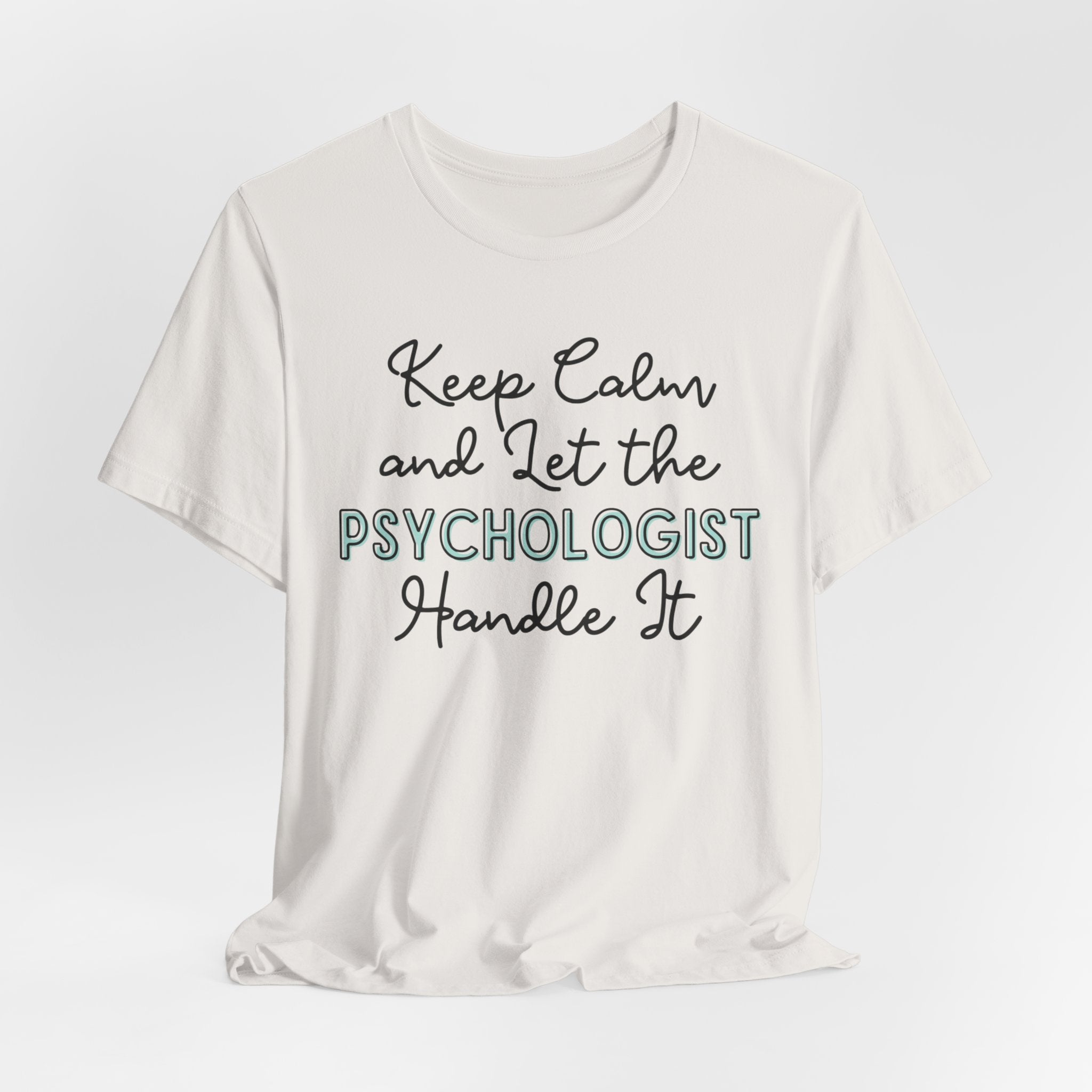 Keep Calm and let the Psychologist handle It - Jersey Short Sleeve Tee