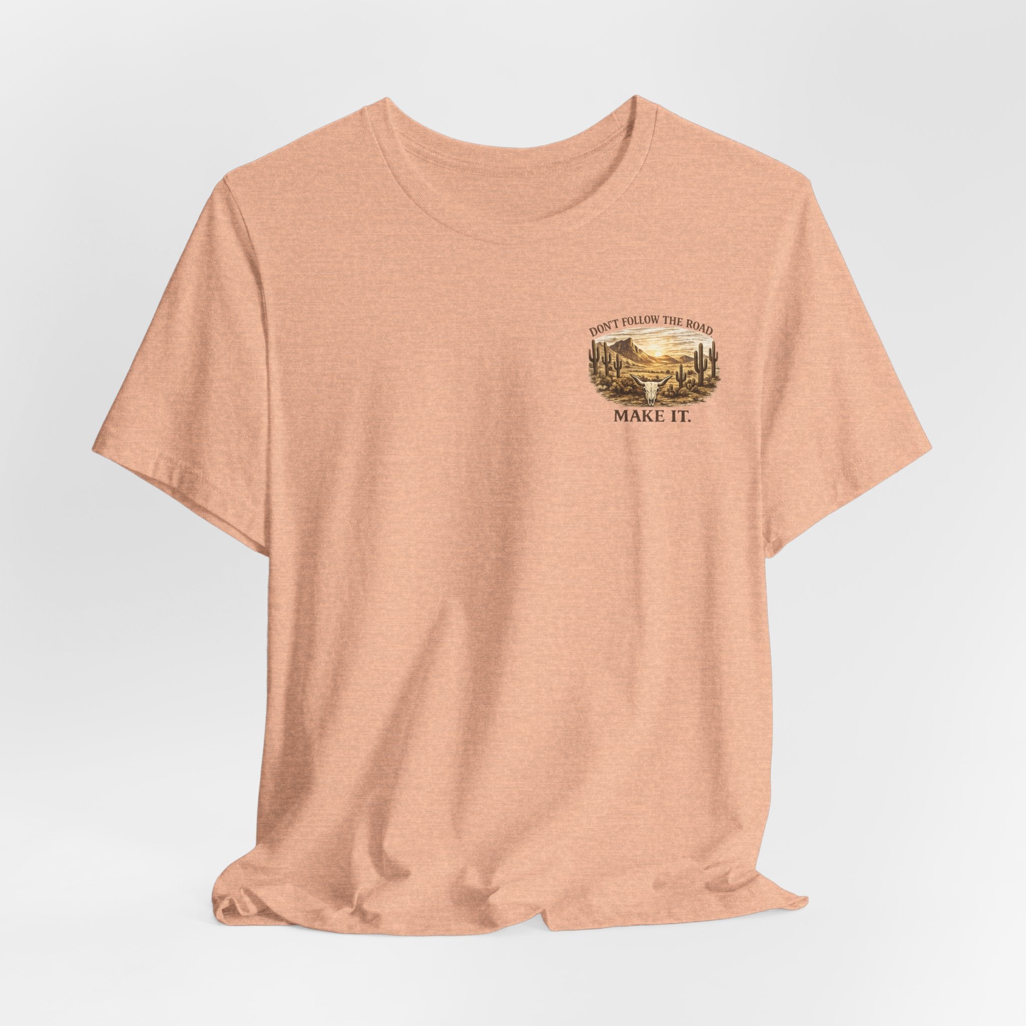 Don’t Follow the Road, Make It - Desert Adventure Graphic Tee T-Shirt