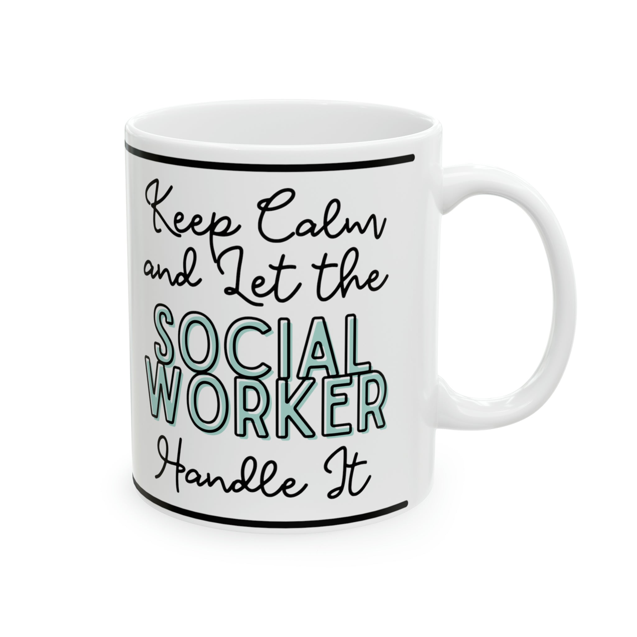Keep Calm and let the Social Worker Handle It - Ceramic Mug, 11oz - Spruced Roost