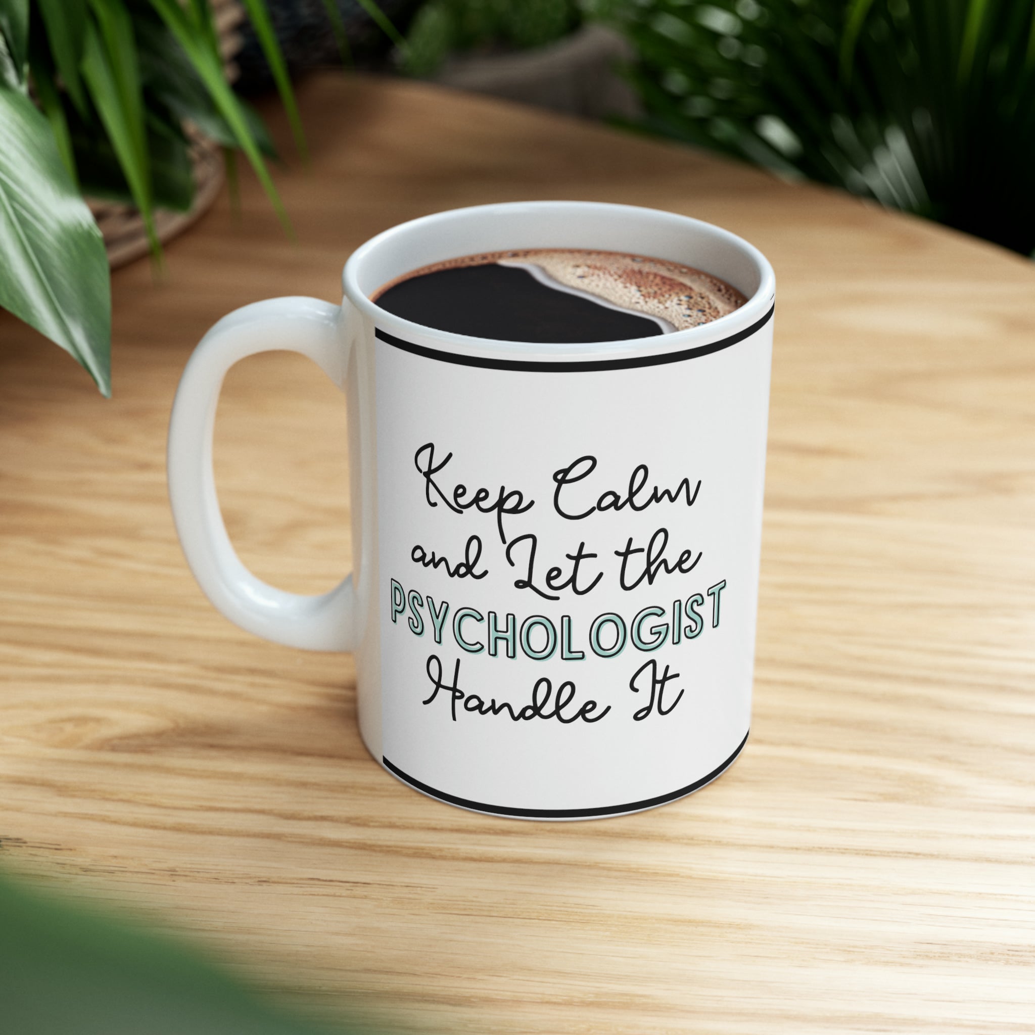 Keep Calm and let the Psychologist Handle It - Ceramic Mug, 11oz - Spruced Roost