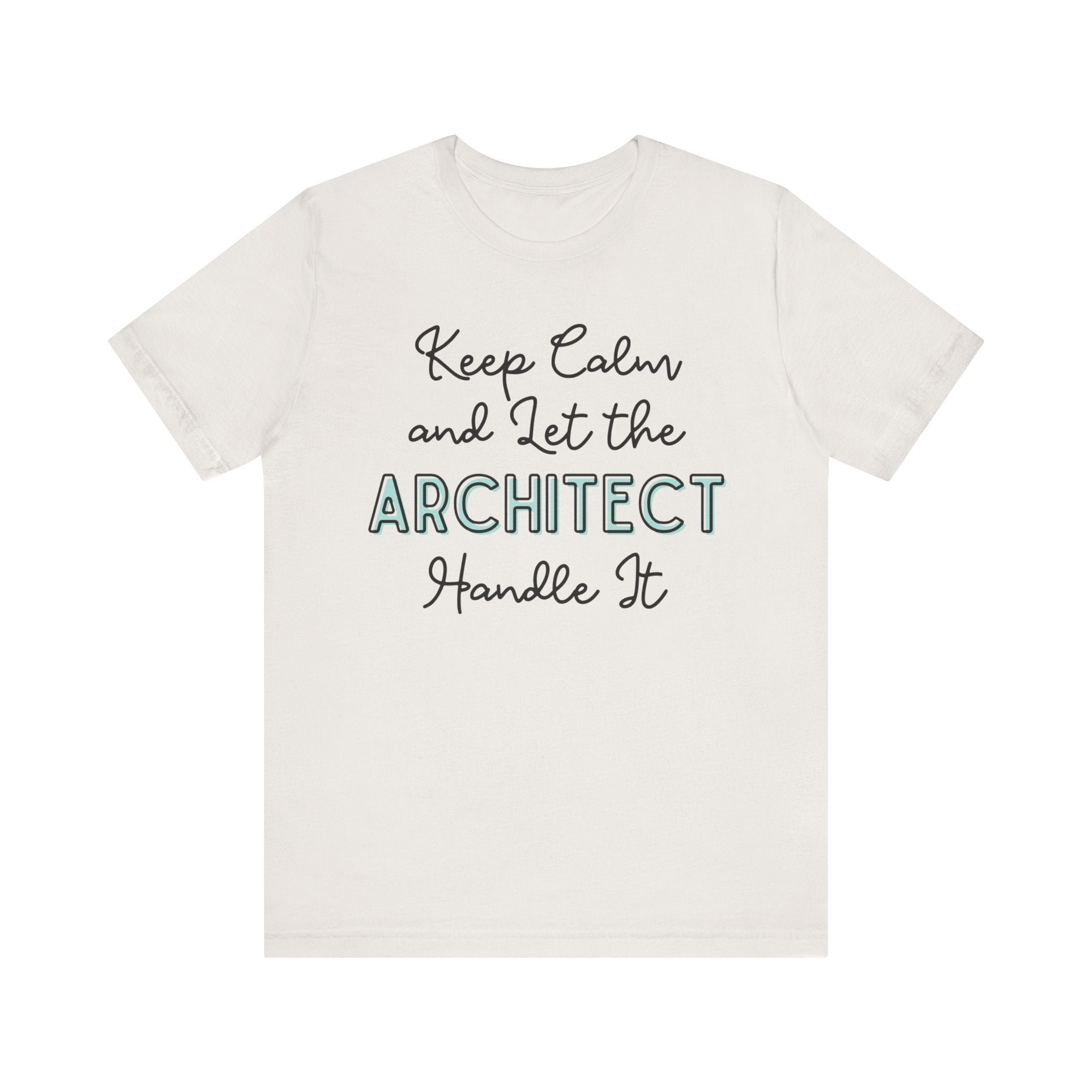 Keep Calm and let the Architect handle It - Jersey Short Sleeve Tee