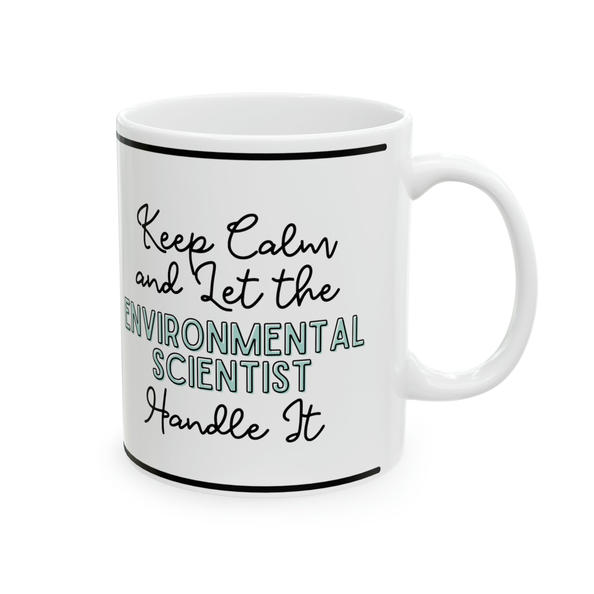 Keep Calm and let the Environmental Scientist Handle It - Ceramic Mug, 11oz - Spruced Roost