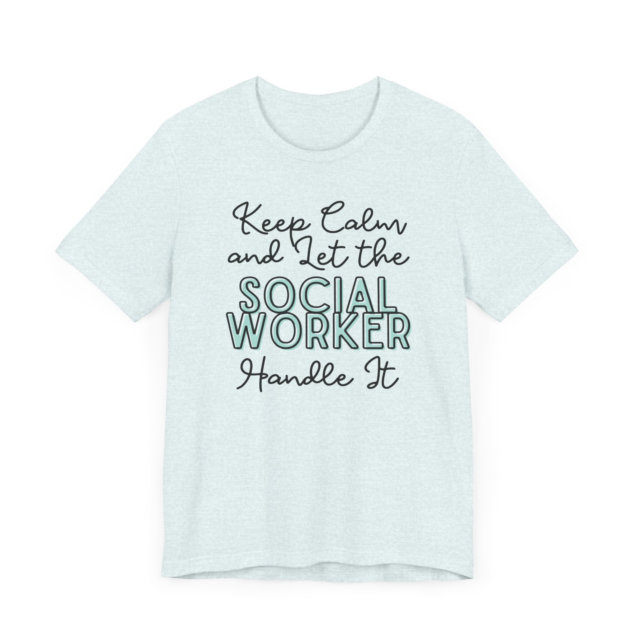 Keep Calm and let the Social Worker handle It - Jersey Short Sleeve Tee