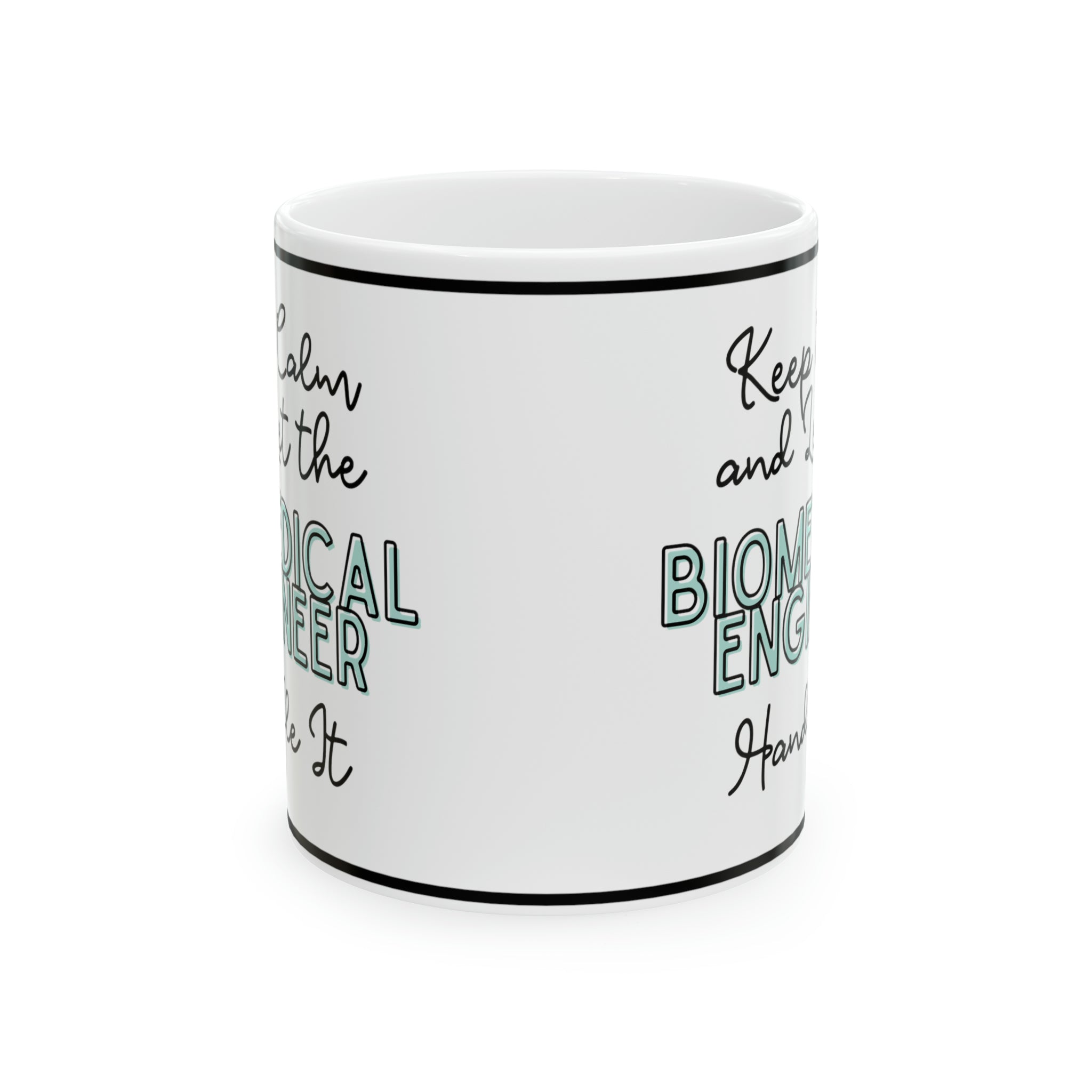 Keep Calm and let the Biomedical Engineer Handle It - Ceramic Mug, 11oz - Spruced Roost