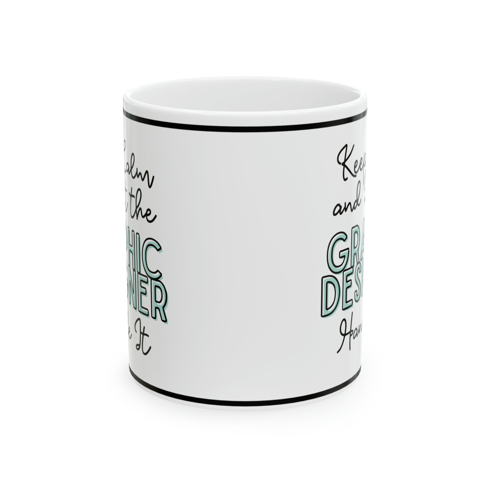 Keep Calm and let the Graphic Designer Handle It - Ceramic Mug, 11oz - Spruced Roost