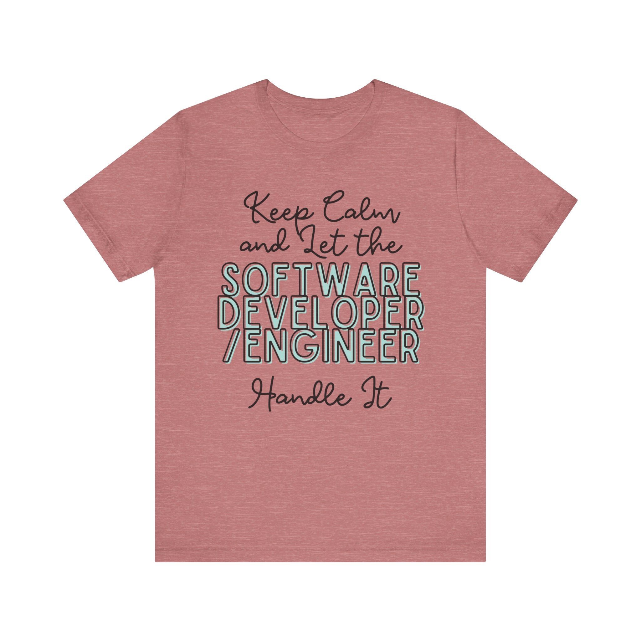 Keep Calm and let the Software Developer / Engineer handle It - Jersey Short Sleeve Tee