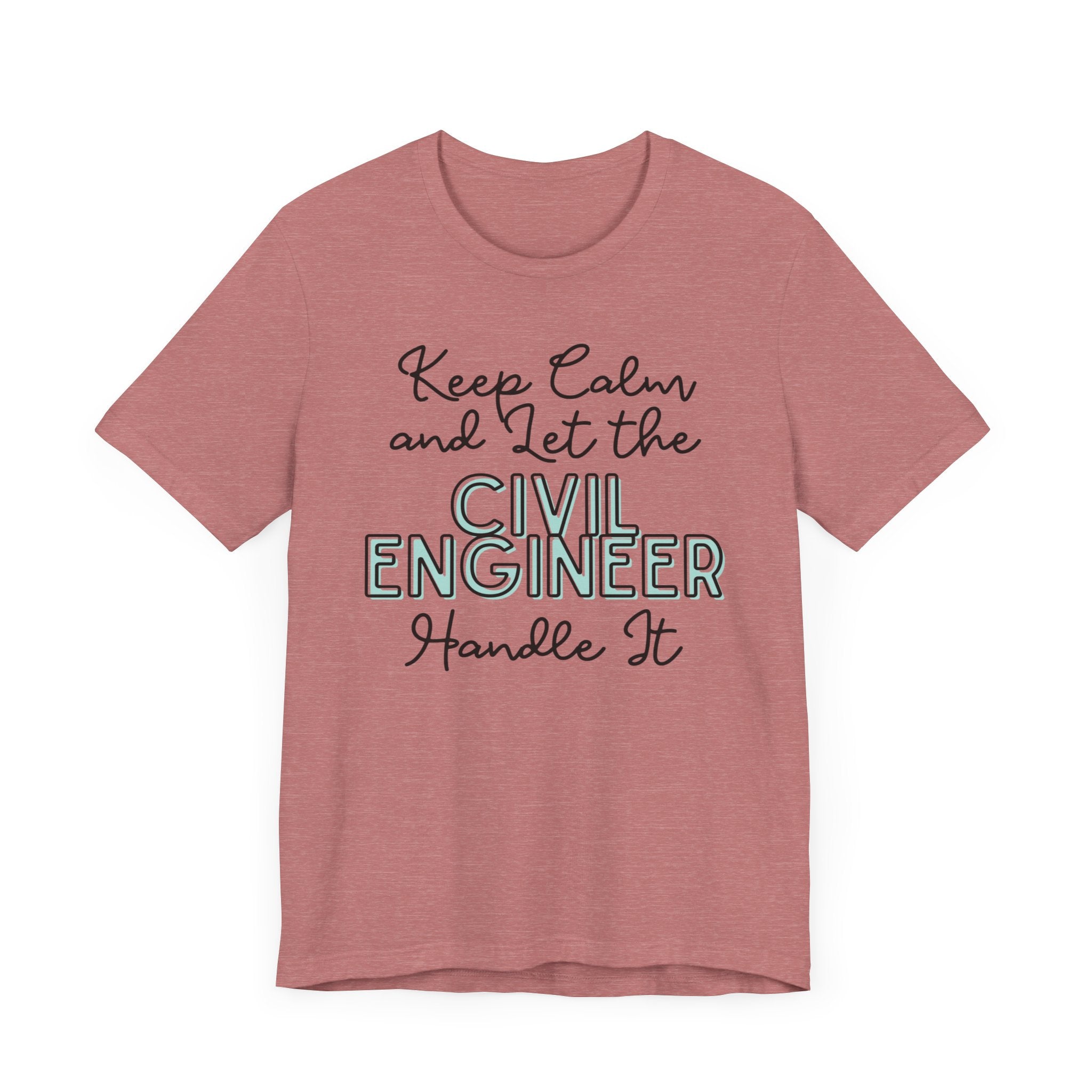 Keep Calm and let the Civil Engineer handle It - Jersey Short Sleeve Tee