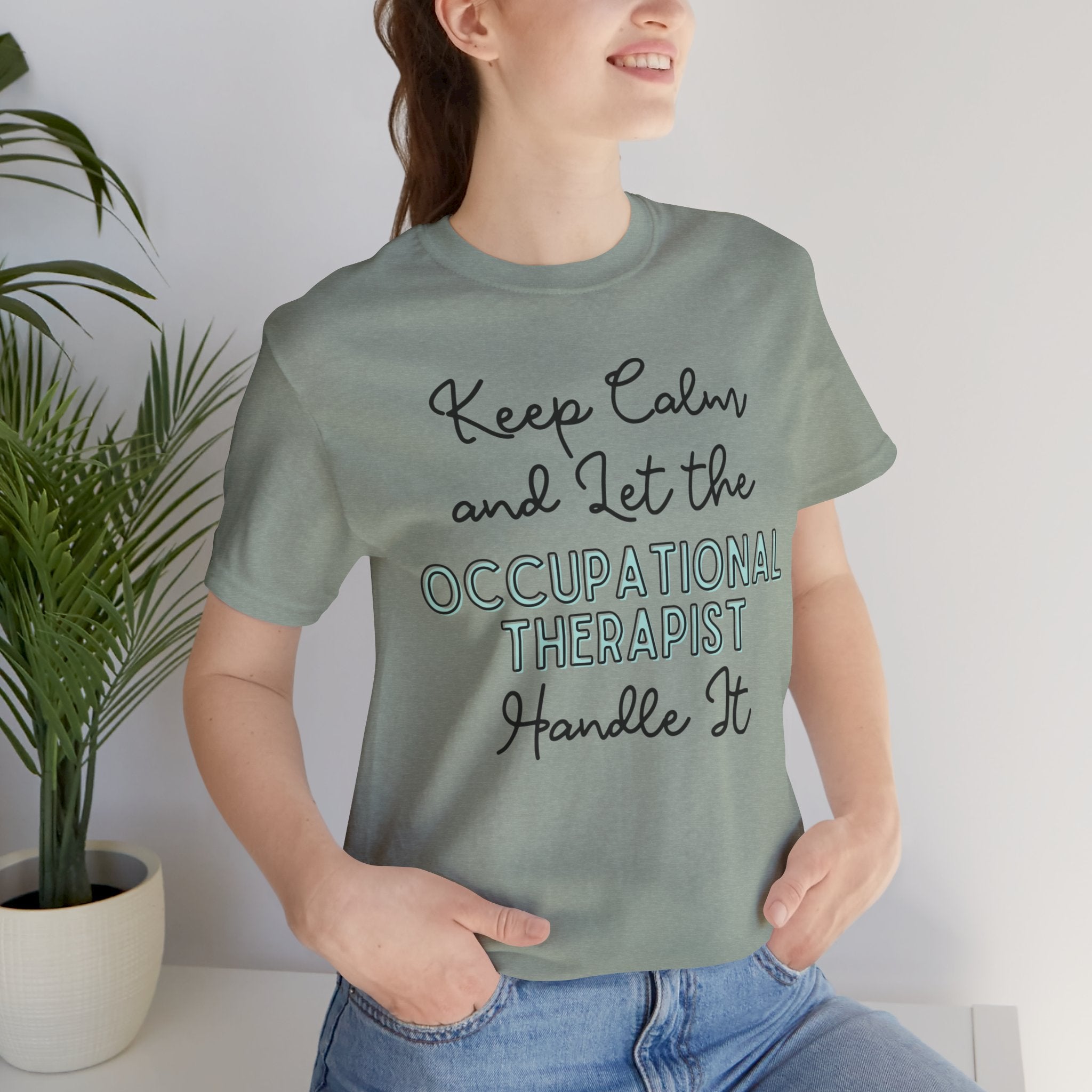 Keep Calm and let the Occupational Therapist handle It - Jersey Short Sleeve Tee