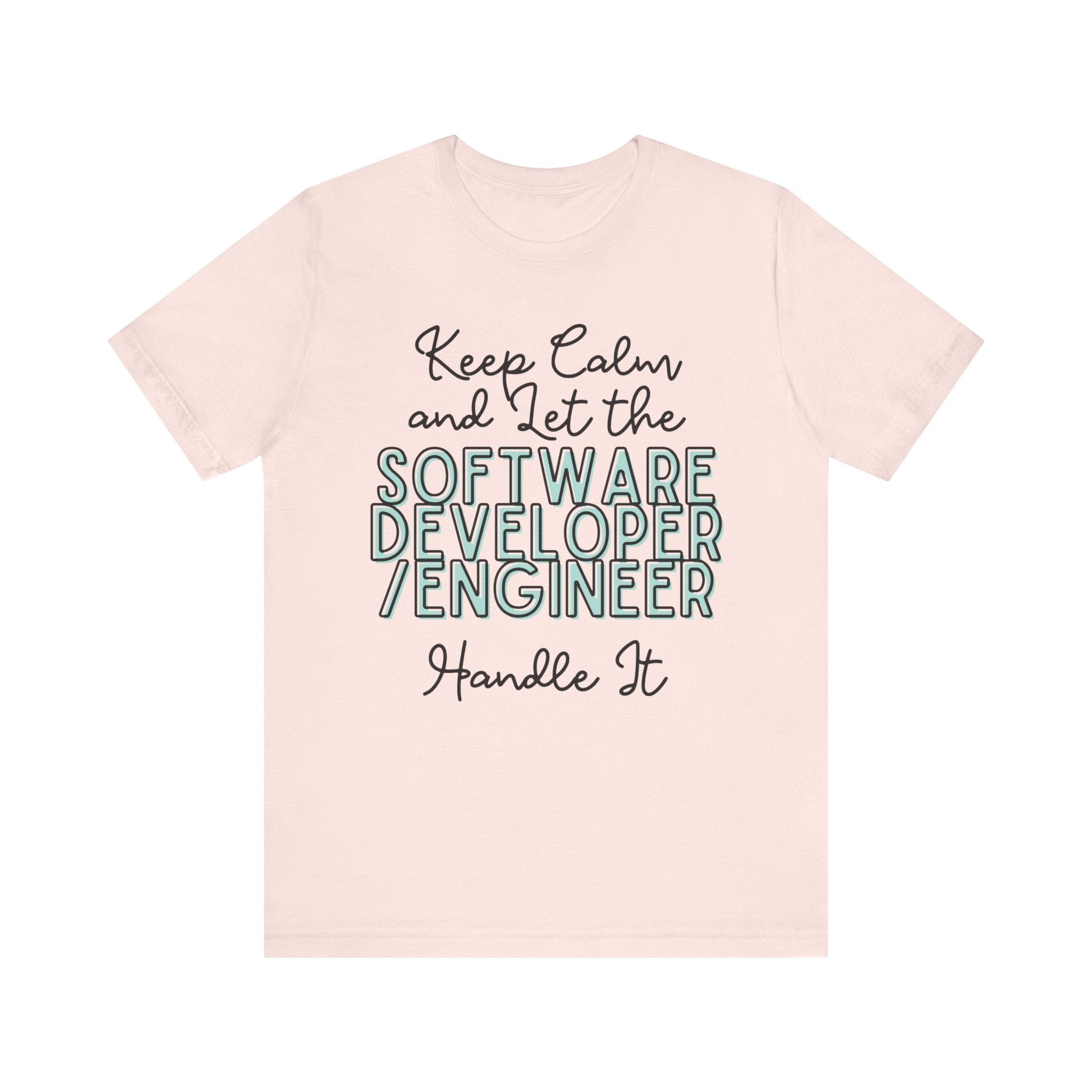 Keep Calm and let the Software Developer / Engineer handle It - Jersey Short Sleeve Tee
