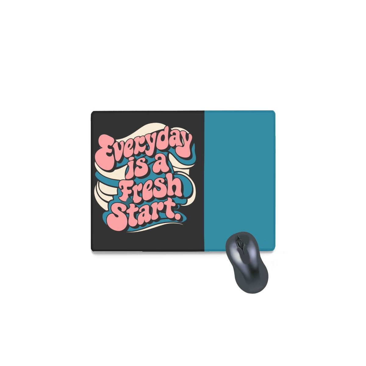 Everyday is a Fresh Start Mouse Pad - Small Size