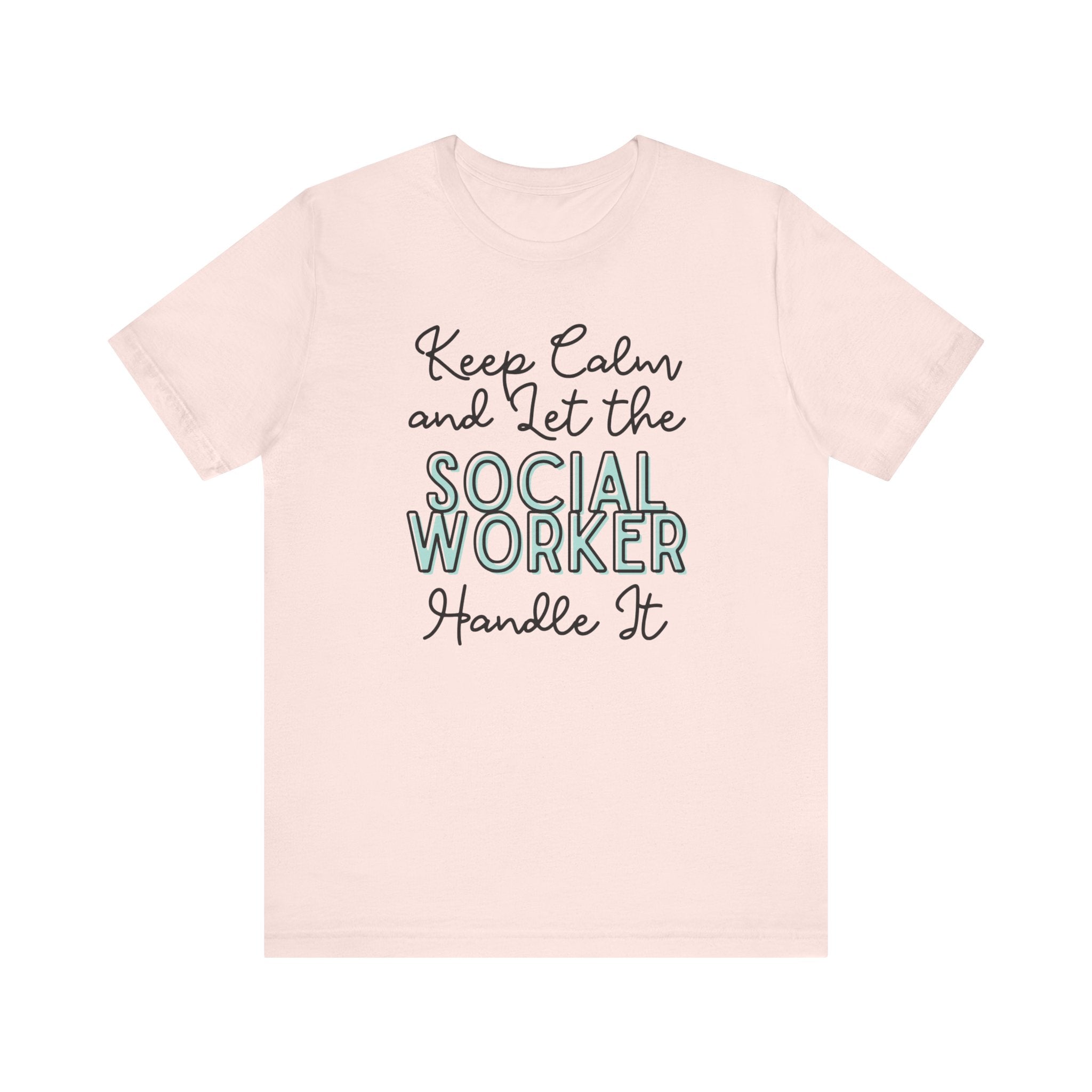 Keep Calm and let the Social Worker handle It - Jersey Short Sleeve Tee