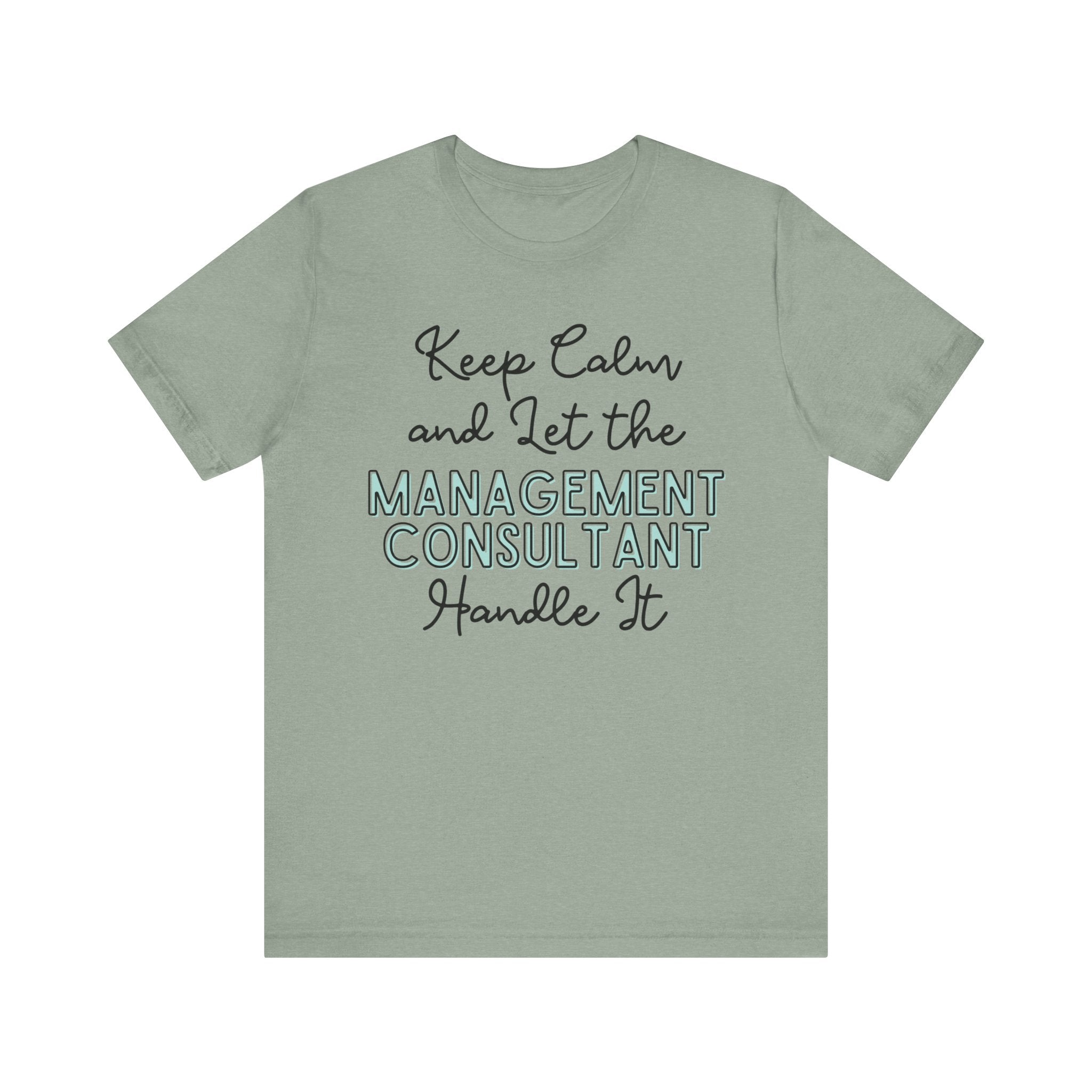 Keep Calm and let the Management Consultant handle It - Jersey Short Sleeve Tee