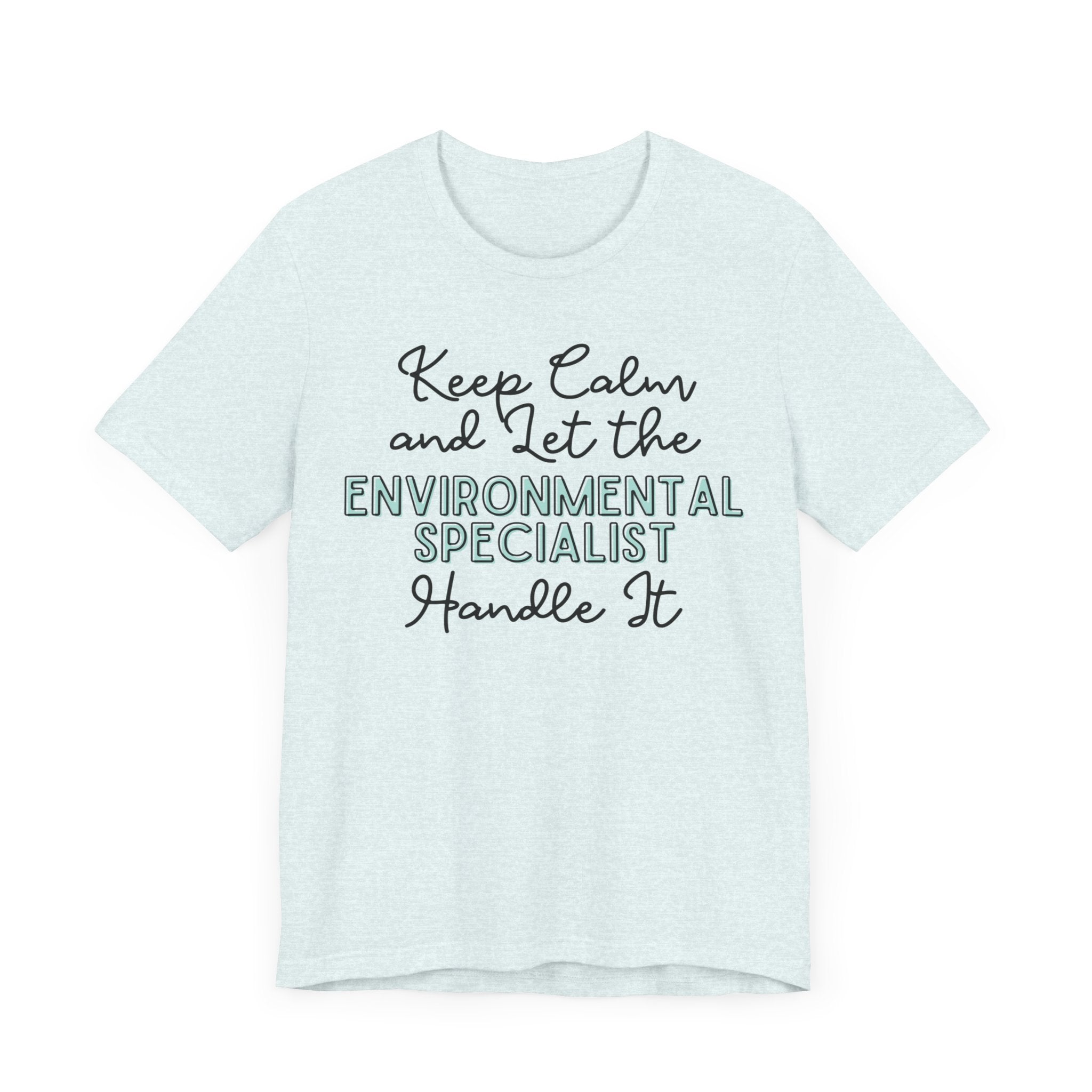 Keep Calm and let the Environmental Specialist handle It - Jersey Short Sleeve Tee - Spruced Roost