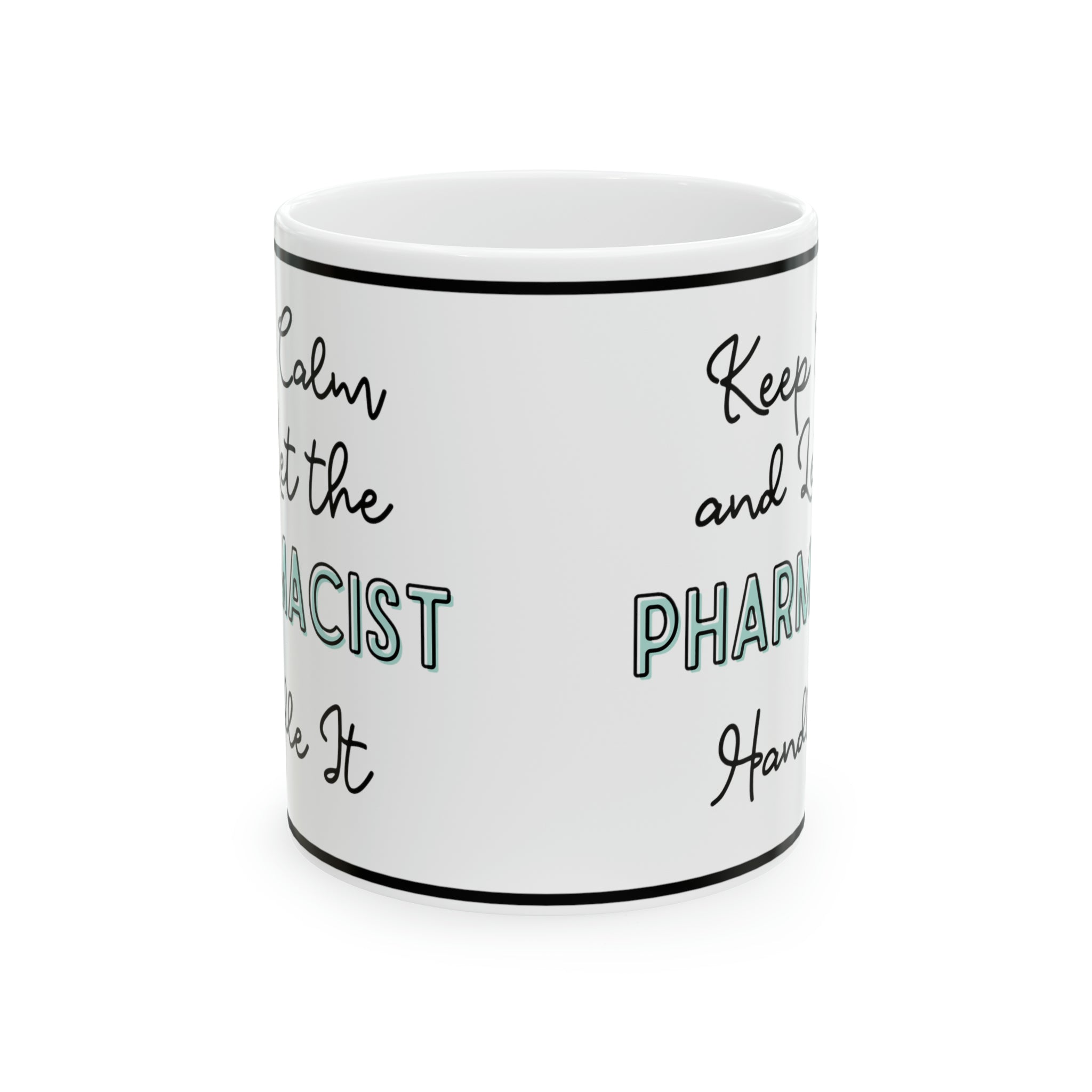 Keep Calm and let the Pharmacist Handle It - Ceramic Mug, 11oz - Spruced Roost