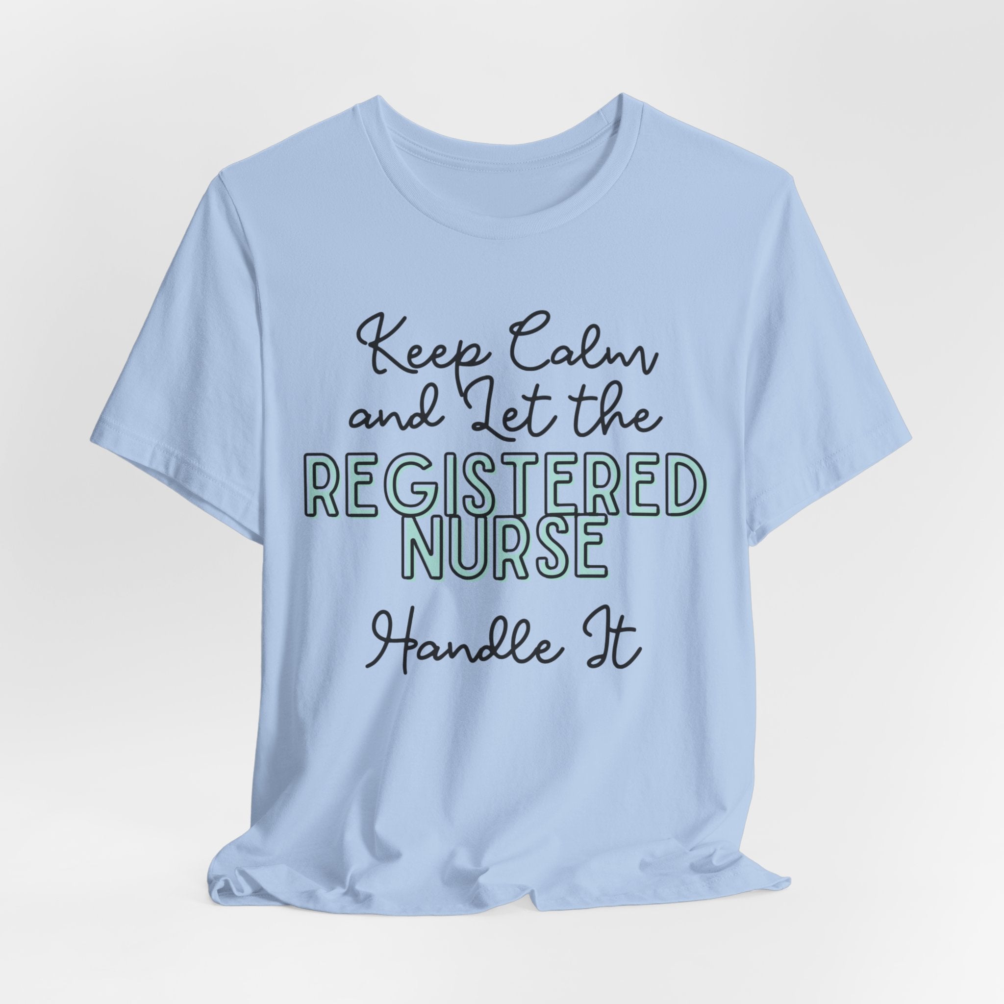 Keep Calm and let the Registered Nurse handle It - Jersey Short Sleeve Tee